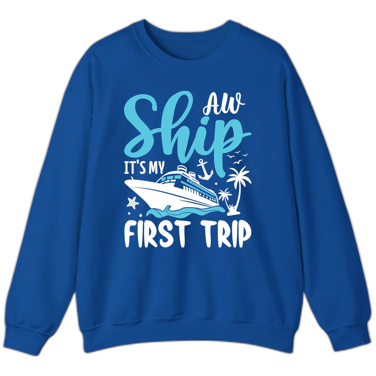 Ship It's My First Trip Sweatshirt in Royal