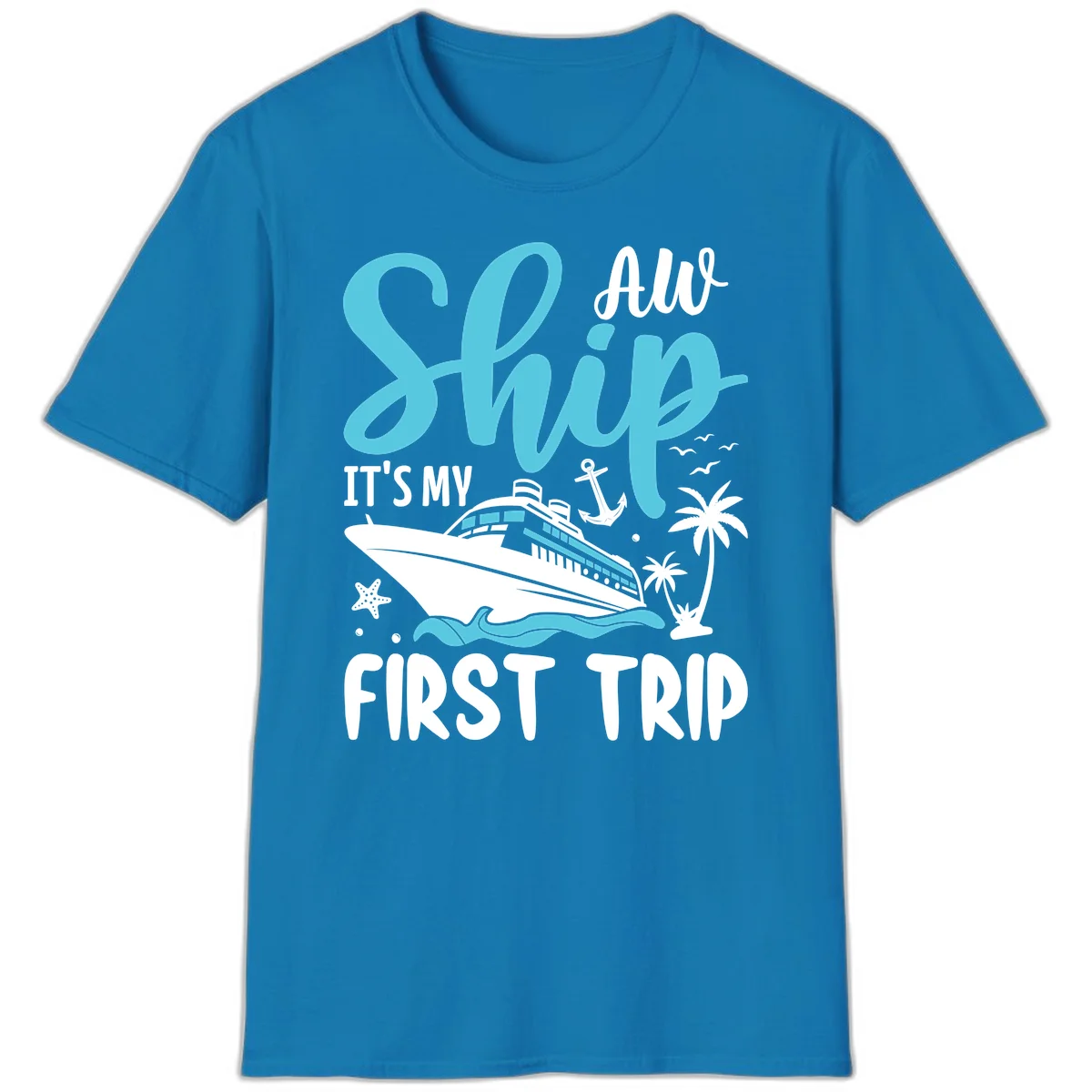 Ship It's My First Trip T-Shirt in Sapphire