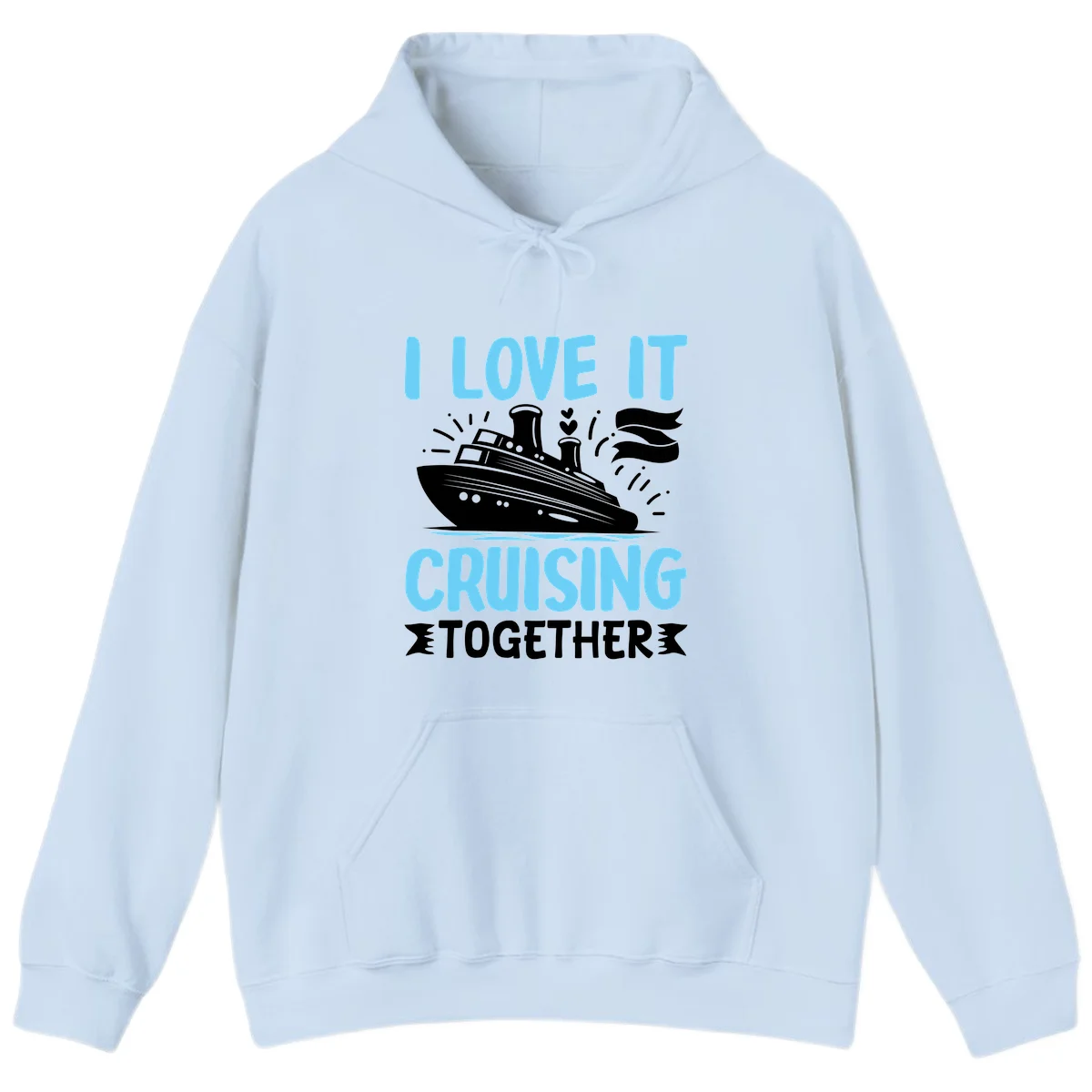 I Love It Cruising Together Cruise Hoodie in Light Blue