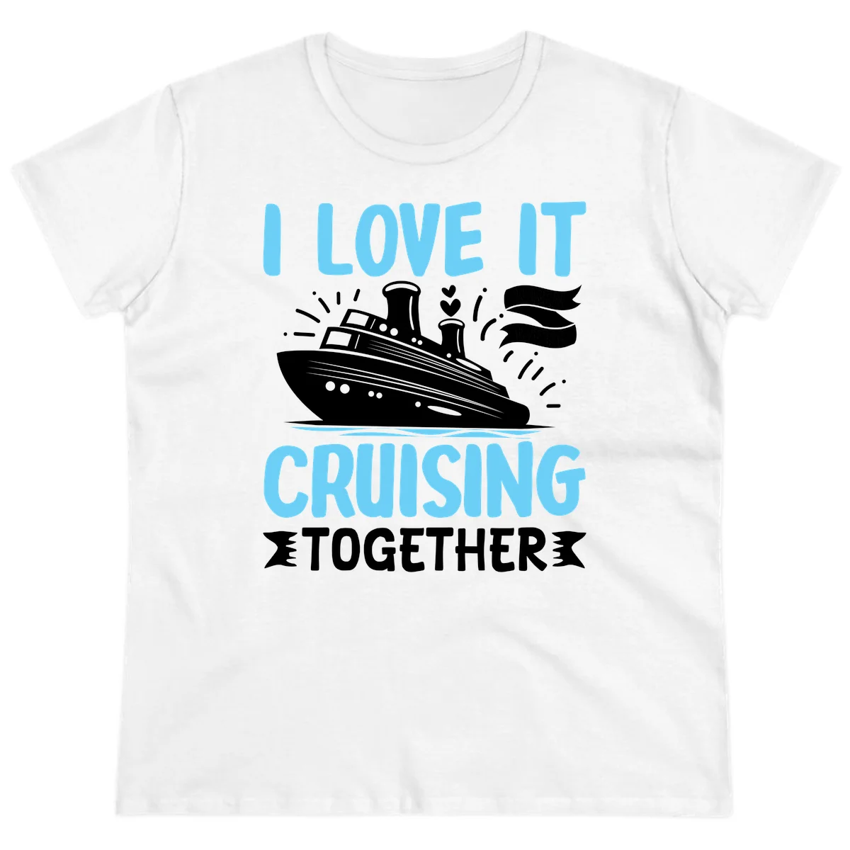 I Love It Cruising Together Ladies Tee in White