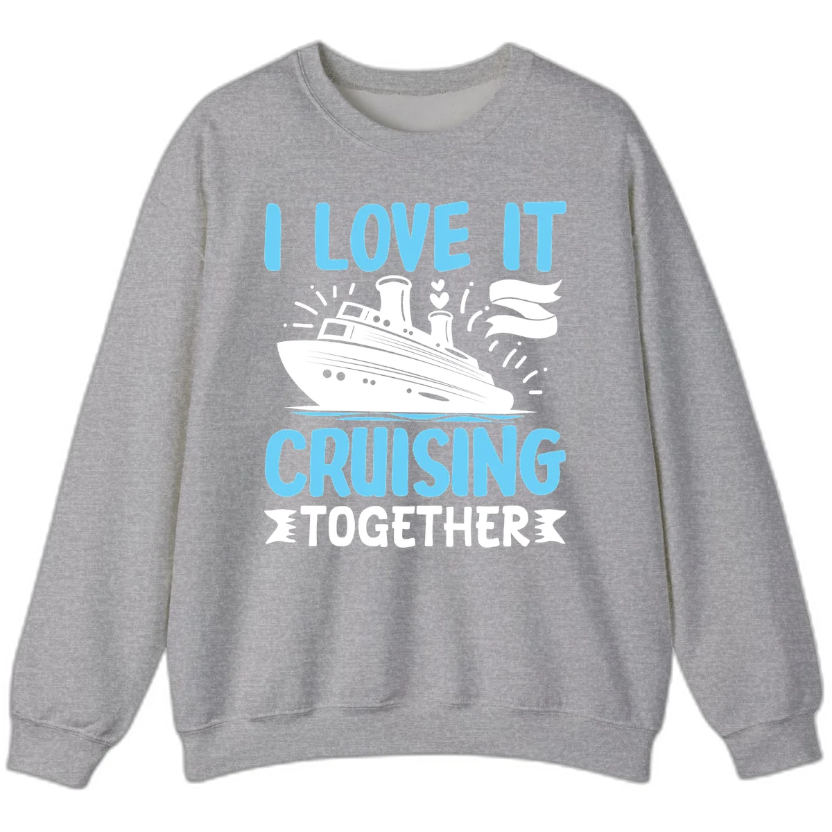 I Love It Cruising Together Sweatshirt in Sport Grey