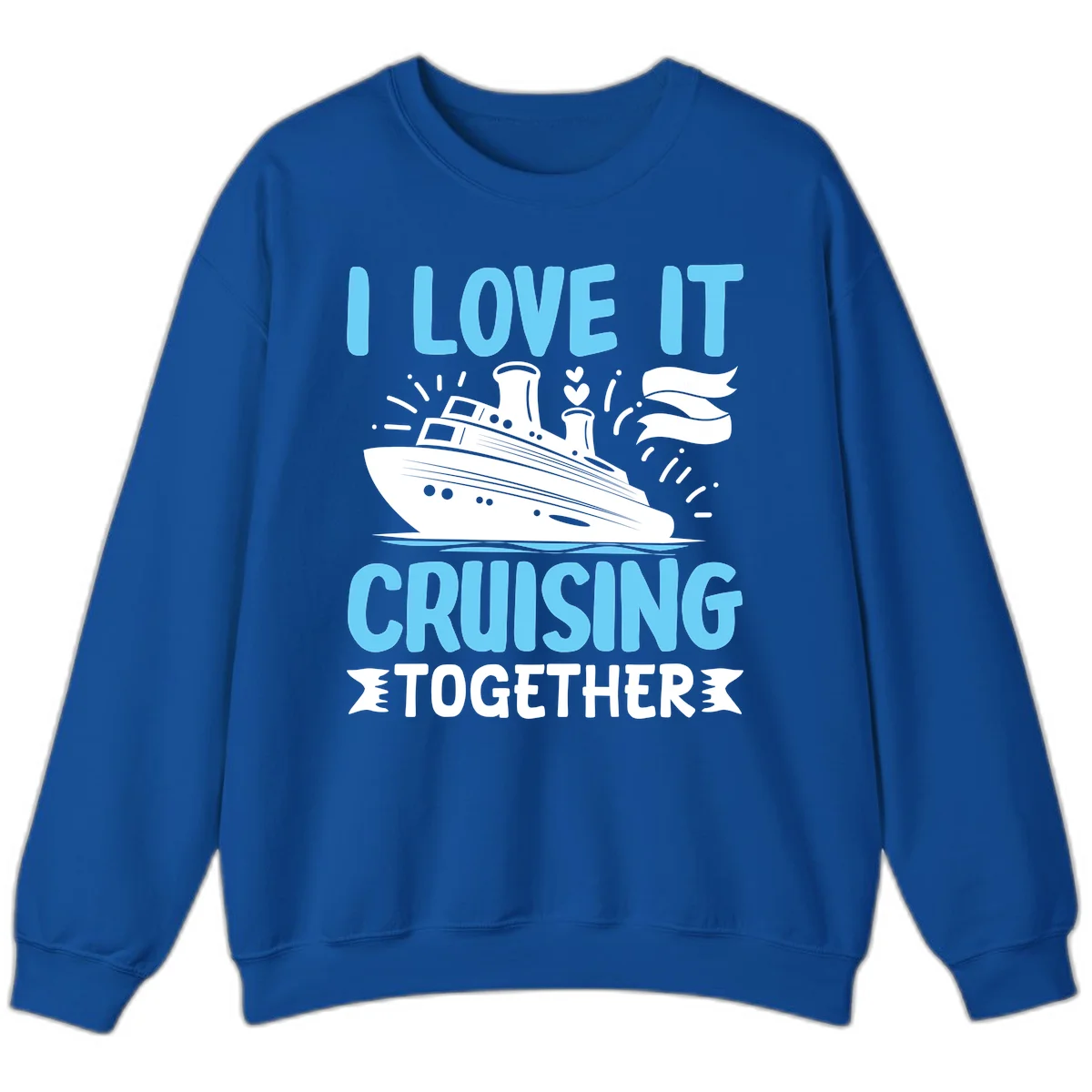 I Love It Cruising Together Sweatshirt in Royal