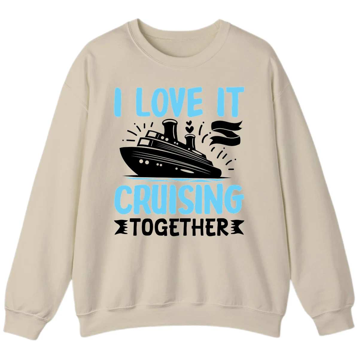 I Love It Cruising Together Sweatshirt in Sand