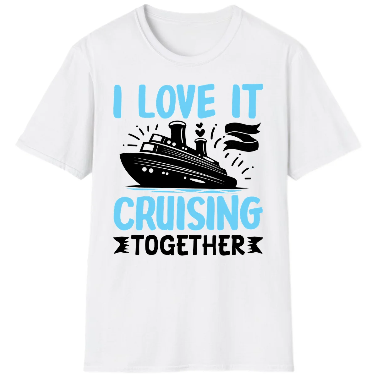 I Love It Cruising Together T-Shirt in White