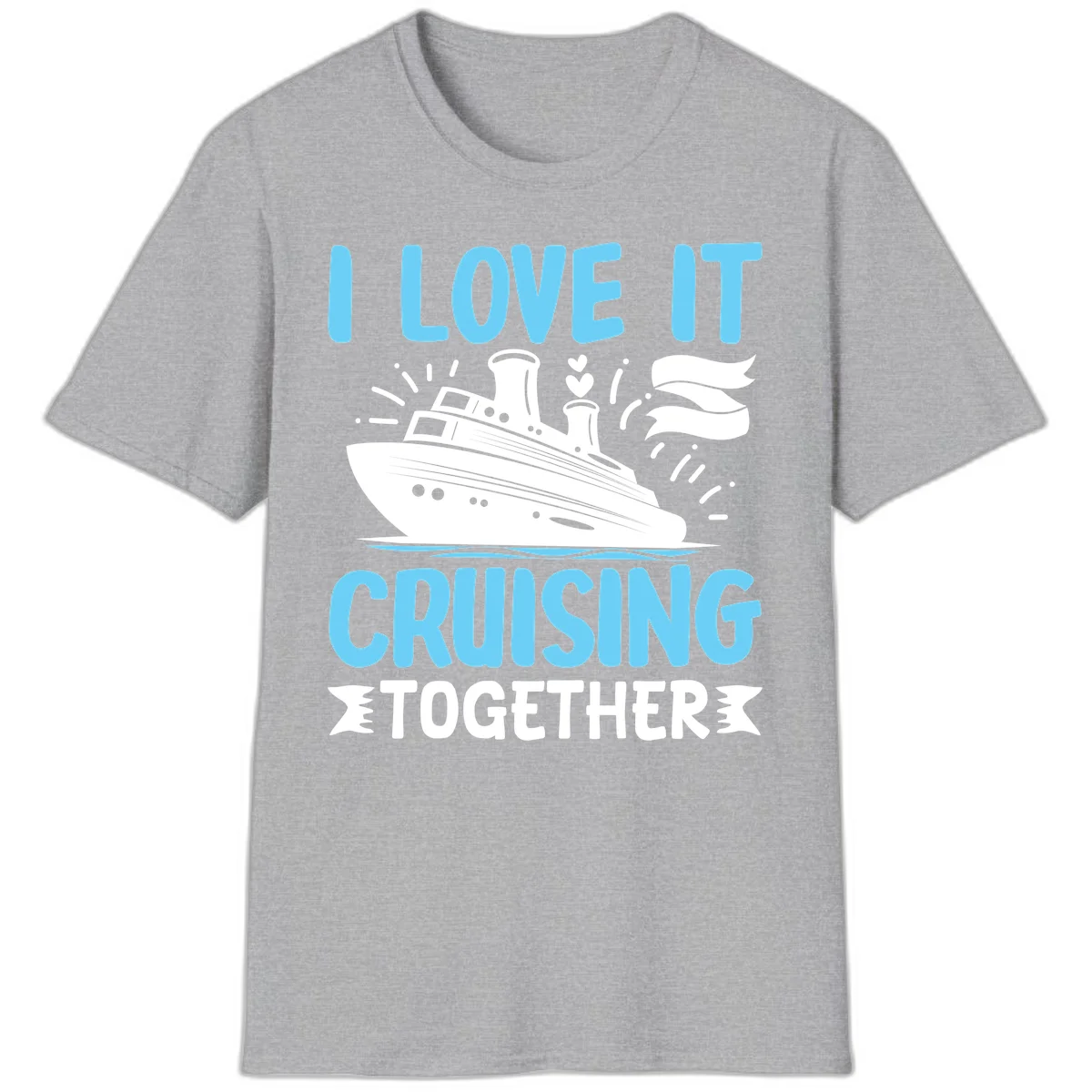 I Love It Cruising Together T-Shirt in Sport Grey