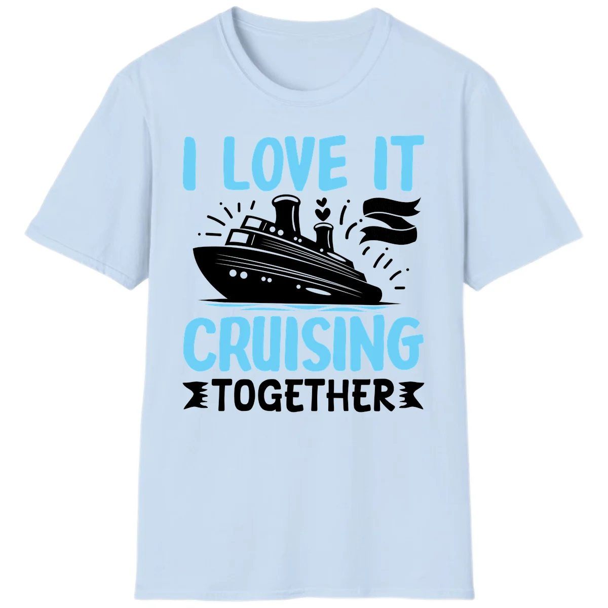 I Love It Cruising Together T-Shirt in Light Blue