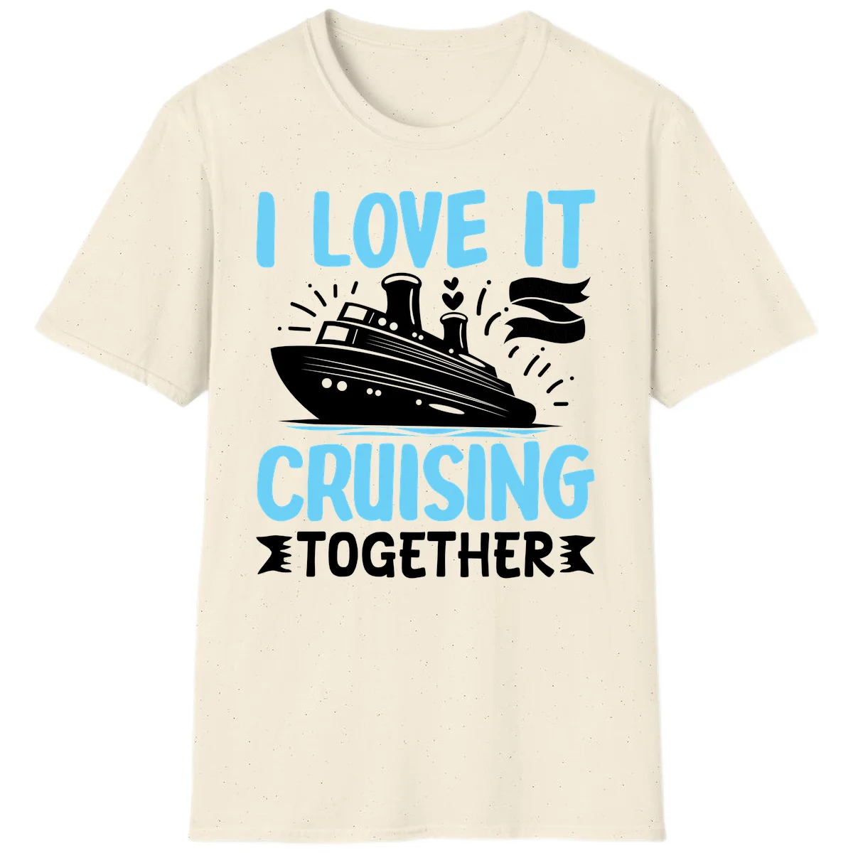 I Love It Cruising Together T-Shirt in Natural