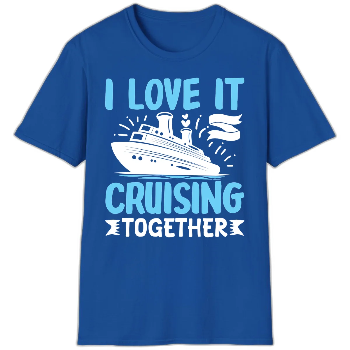 I Love It Cruising Together T-Shirt in Royal
