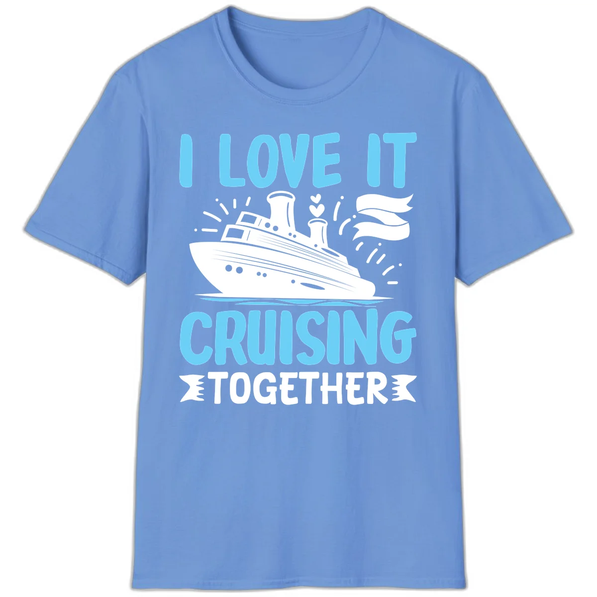 I Love It Cruising Together T-Shirt in Carolina Blue