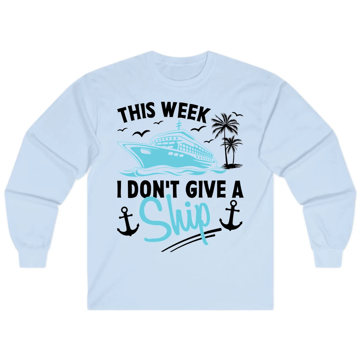 This Week I Don't Give A Swip Long Sleeve in Light Blue