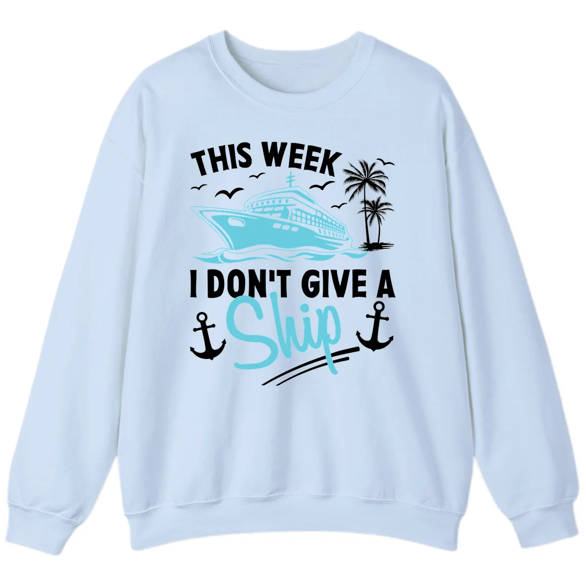 This Week I Don't Give A Swip Sweatshirt in Light Blue