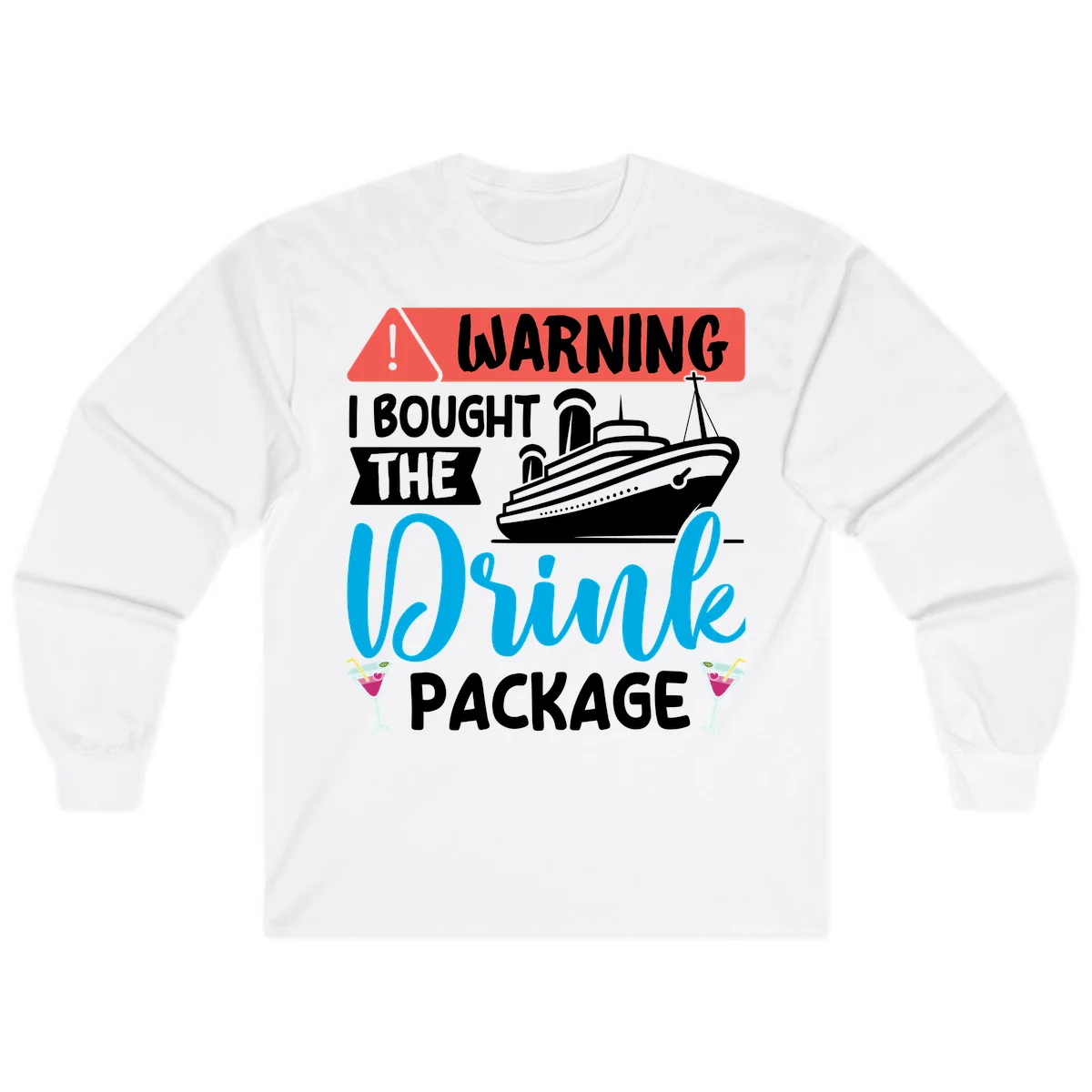 Warning I Bought The Cruise Wine Package Long Sleeve in White