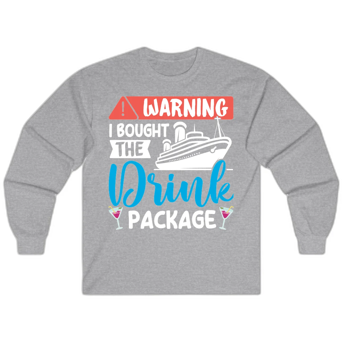 Warning I Bought The Cruise Wine Package Long Sleeve in Sport Grey