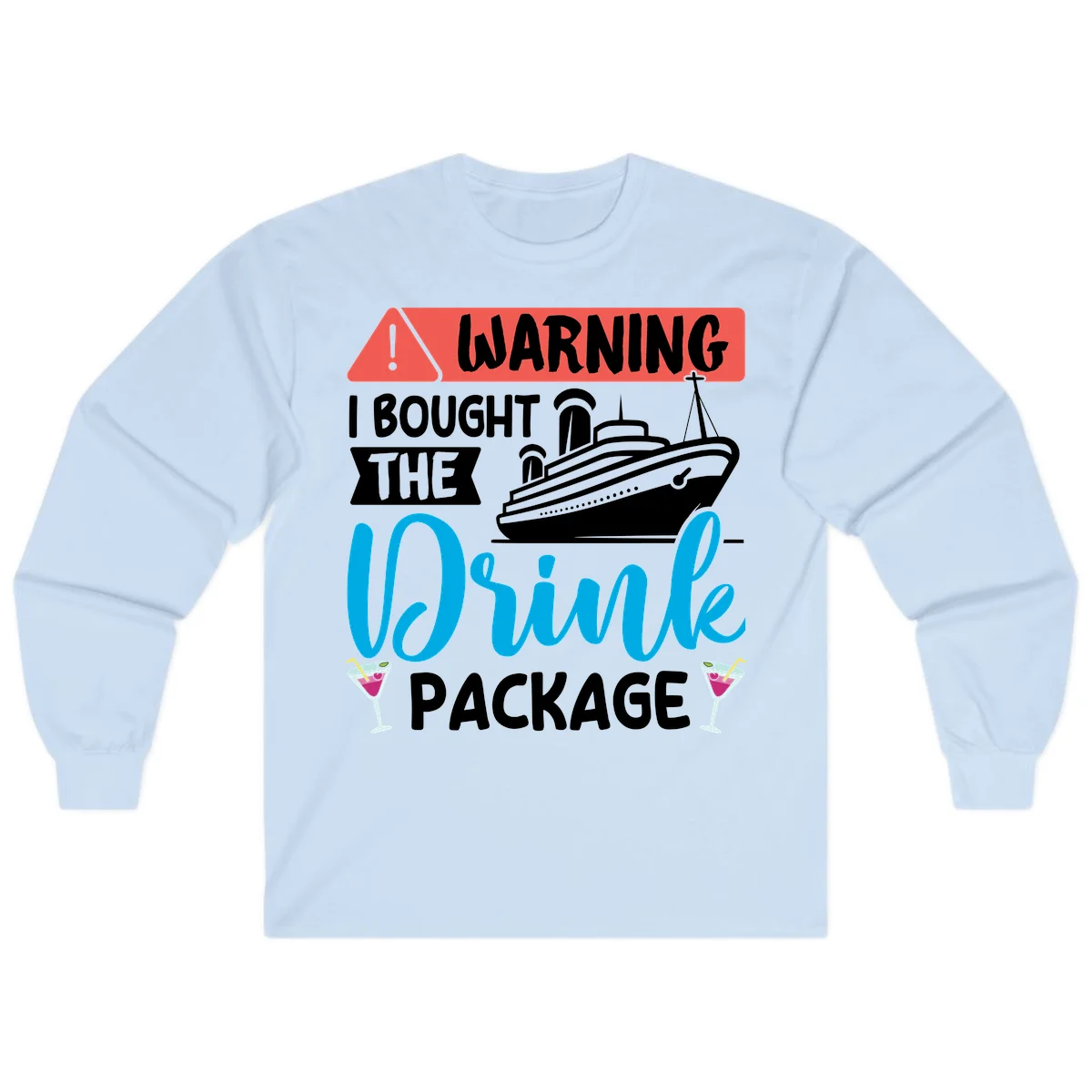 Warning I Bought The Cruise Wine Package Long Sleeve in Light Blue