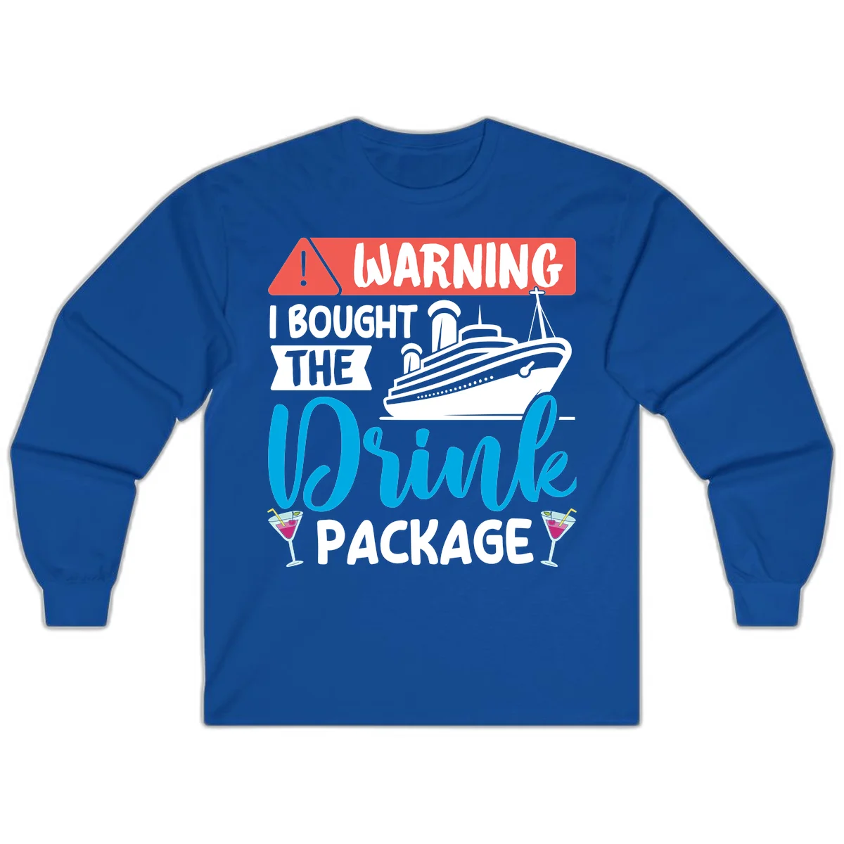 Warning I Bought The Cruise Wine Package Long Sleeve in Royal