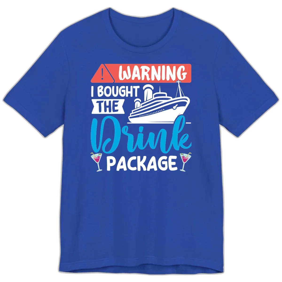 Warning I Bought The Cruise Wine Package Premium T-Shirt in True Royal