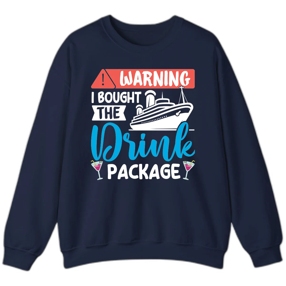 Warning I Bought The Cruise Wine Package Sweatshirt in Navy
