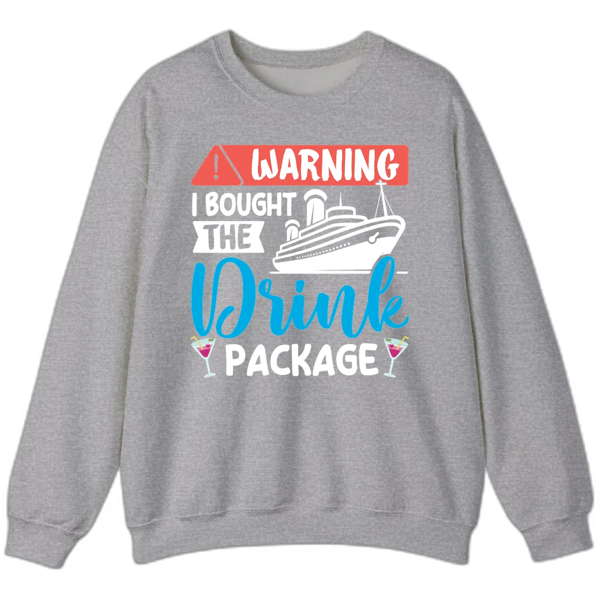 Warning I Bought The Cruise Wine Package Sweatshirt in Sport Grey