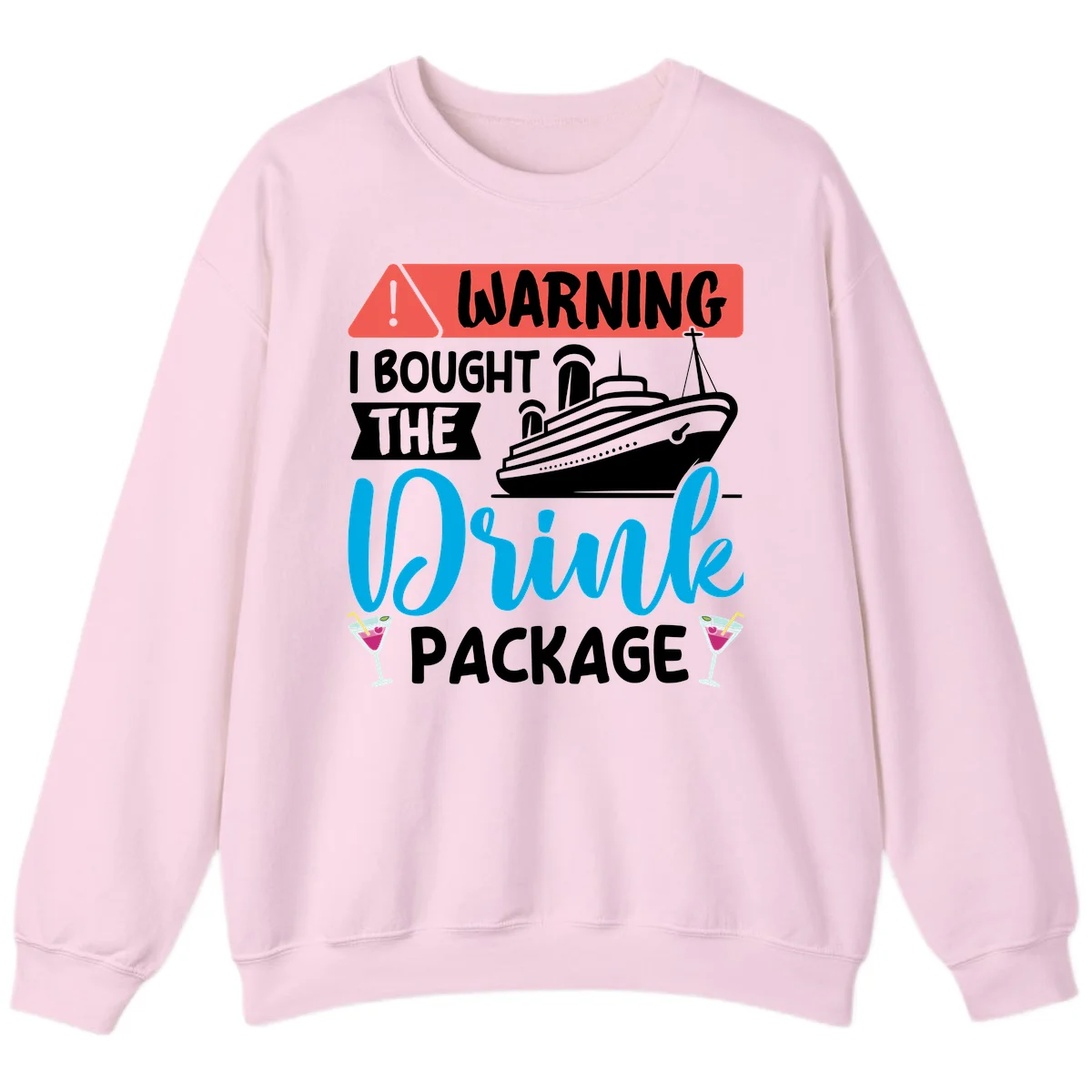 Warning I Bought The Cruise Wine Package Sweatshirt in Light Pink