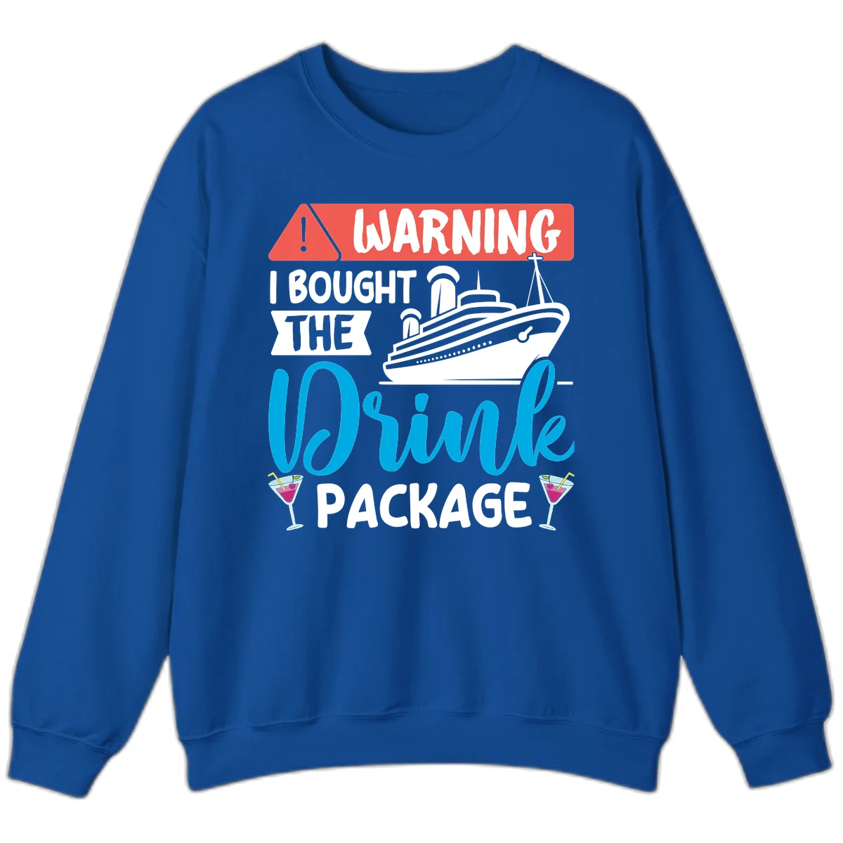 Warning I Bought The Cruise Wine Package Sweatshirt in Royal
