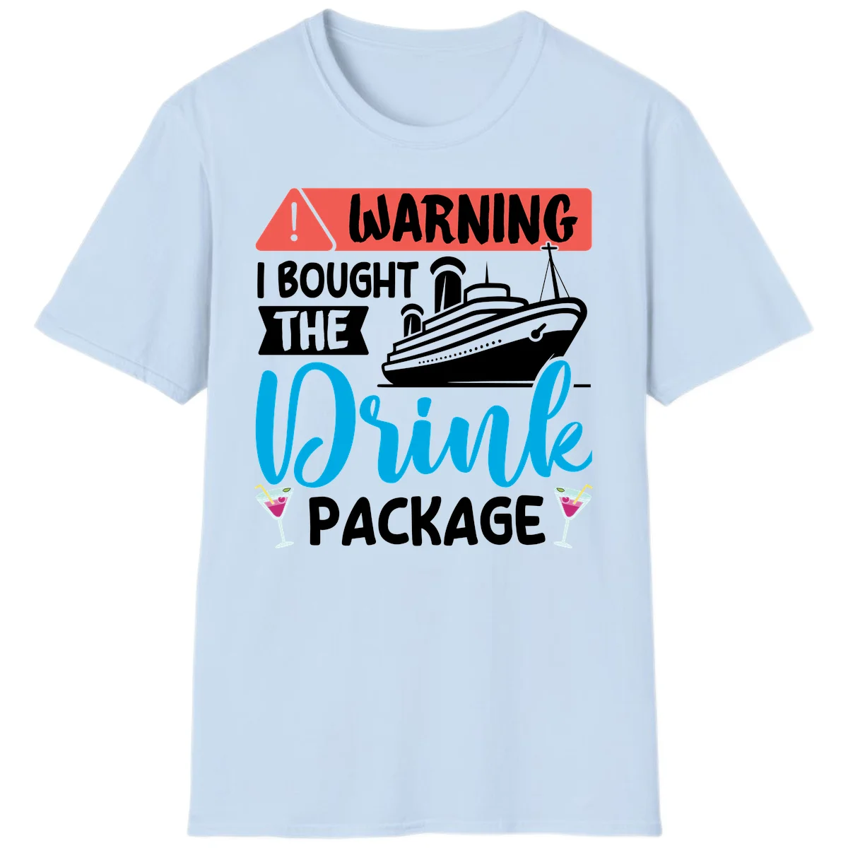Warning I Bought The Cruise Wine Package T-Shirt in Light Blue