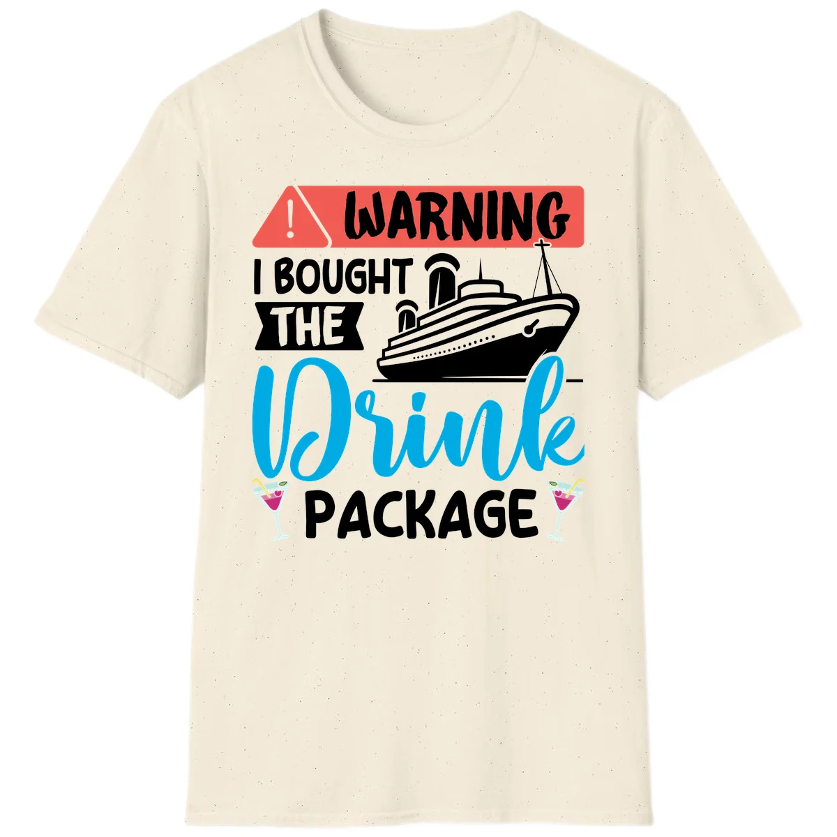 Warning I Bought The Cruise Wine Package T-Shirt in Natural
