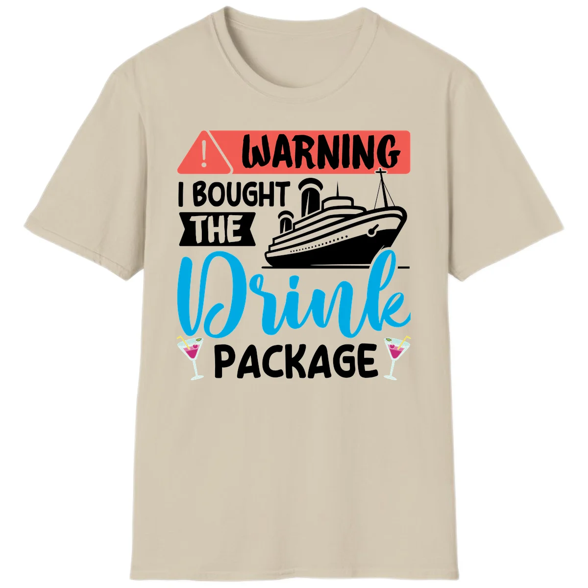 Warning I Bought The Cruise Wine Package T-Shirt in Sand