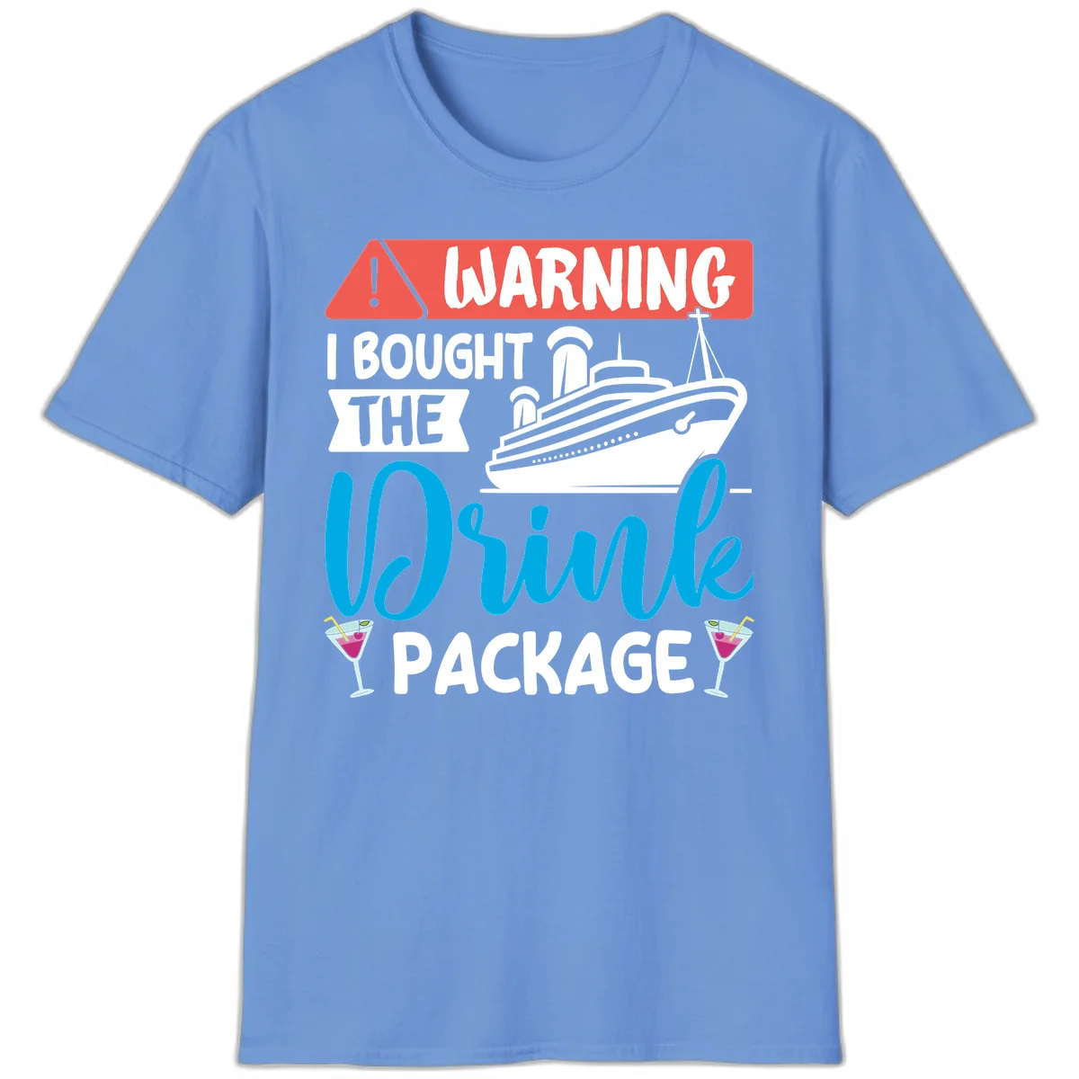 Warning I Bought The Cruise Wine Package T-Shirt in Carolina Blue