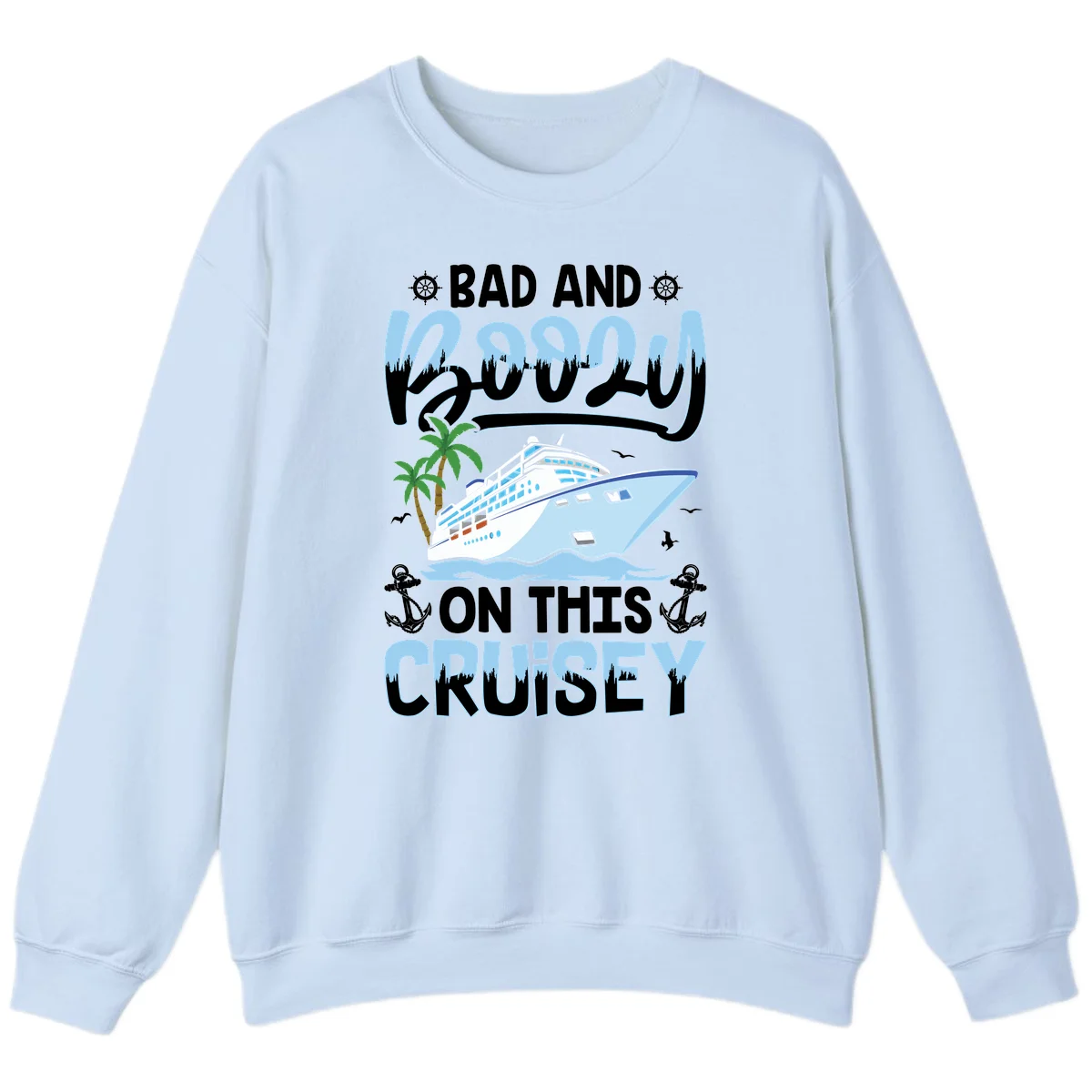 Bad And Knotty On This Cruise Sweatshirt in Light Blue