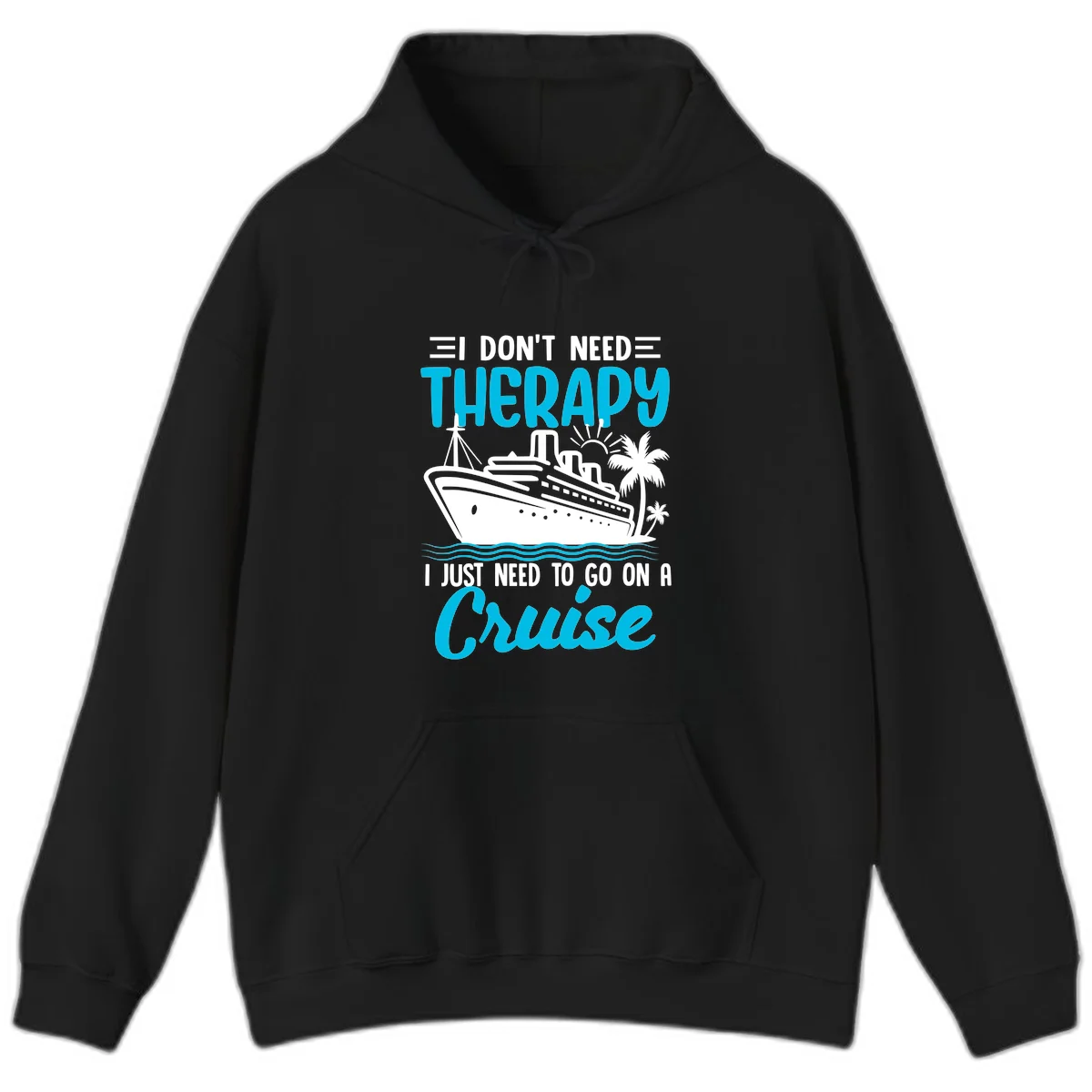I Don't Need Therapy, I Need A Cruise Hoodie in Black