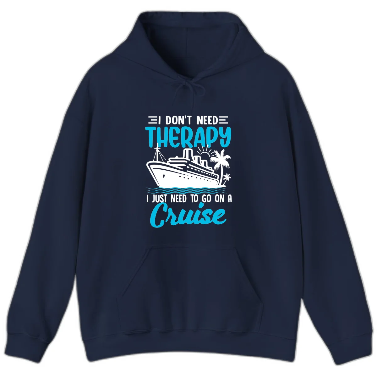 I Don't Need Therapy, I Need A Cruise Hoodie in Navy