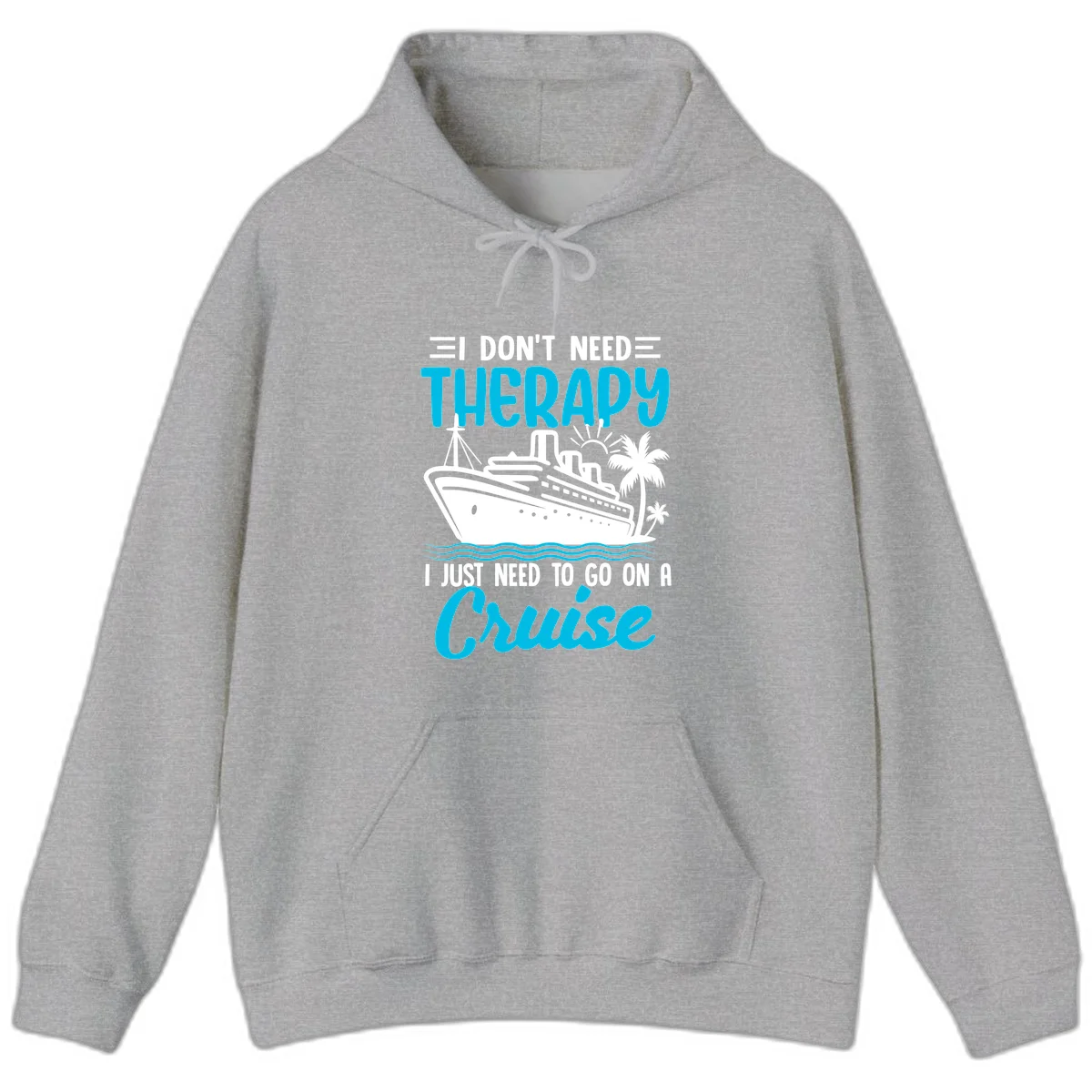 I Don't Need Therapy, I Need A Cruise Hoodie in Sport Grey