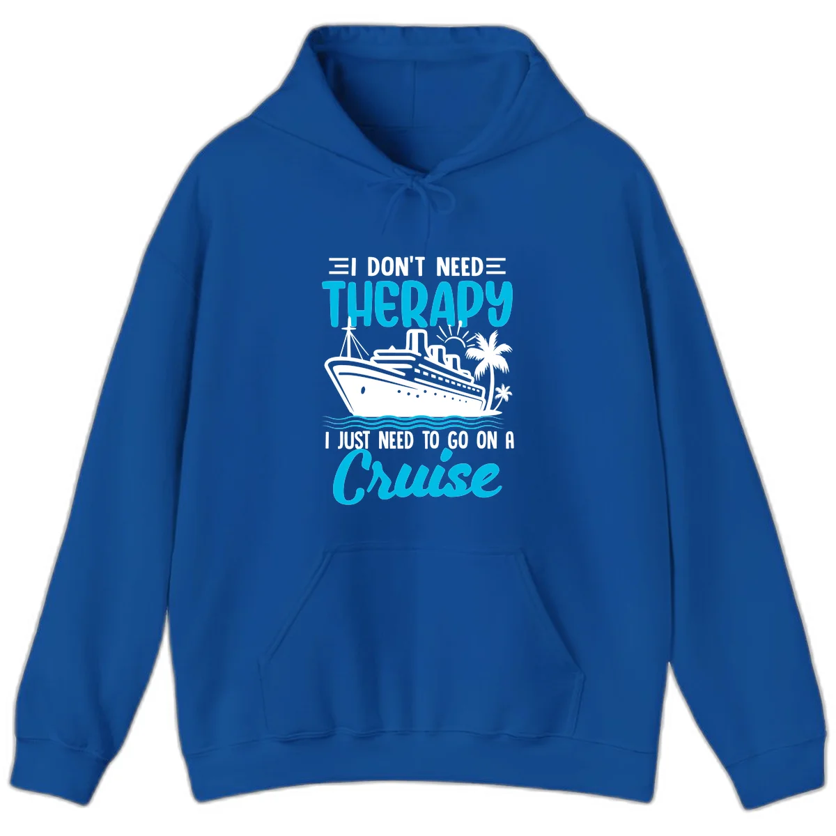 I Don't Need Therapy, I Need A Cruise Hoodie in Royal
