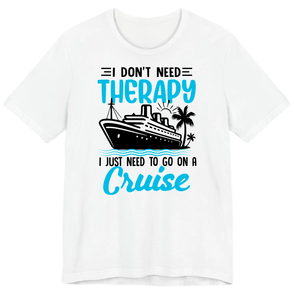 I Don't Need Therapy, I Need A Cruise Premium T-Shirt in White