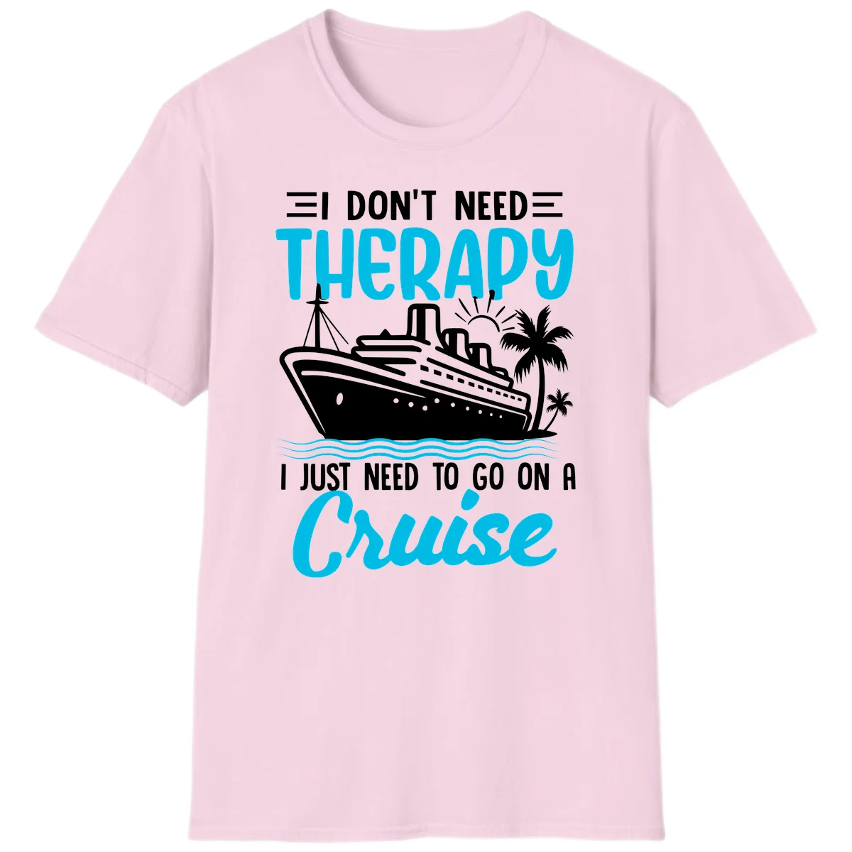I Don't Need Therapy, I Need A Cruise T-Shirt in Light Pink
