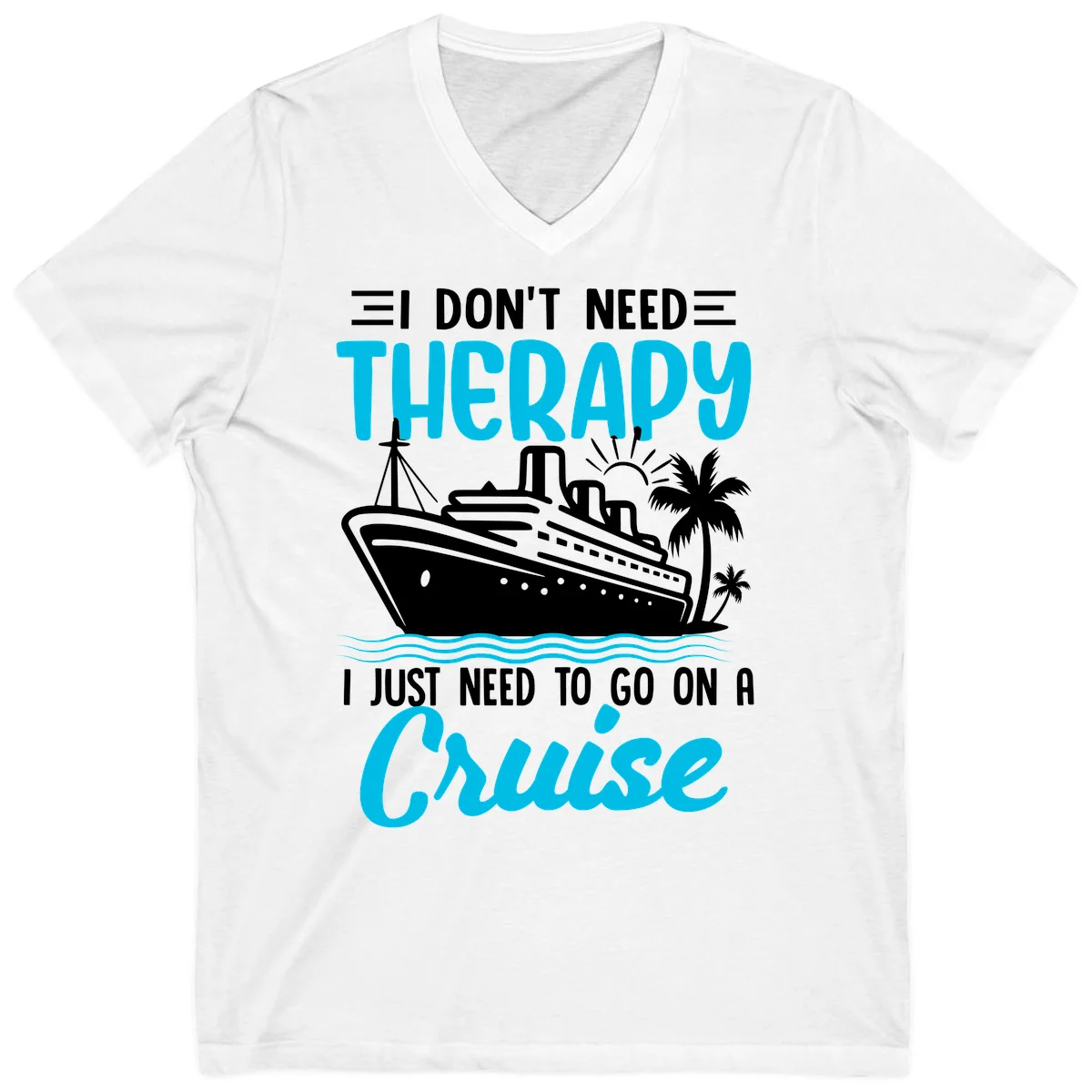 I Don't Need Therapy, I Need A Cruise V-Neck in White