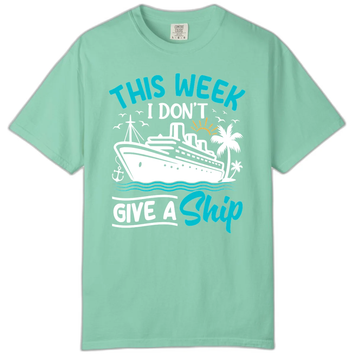 This Week I Don't Give A Ship Comfort Color in Island Reef