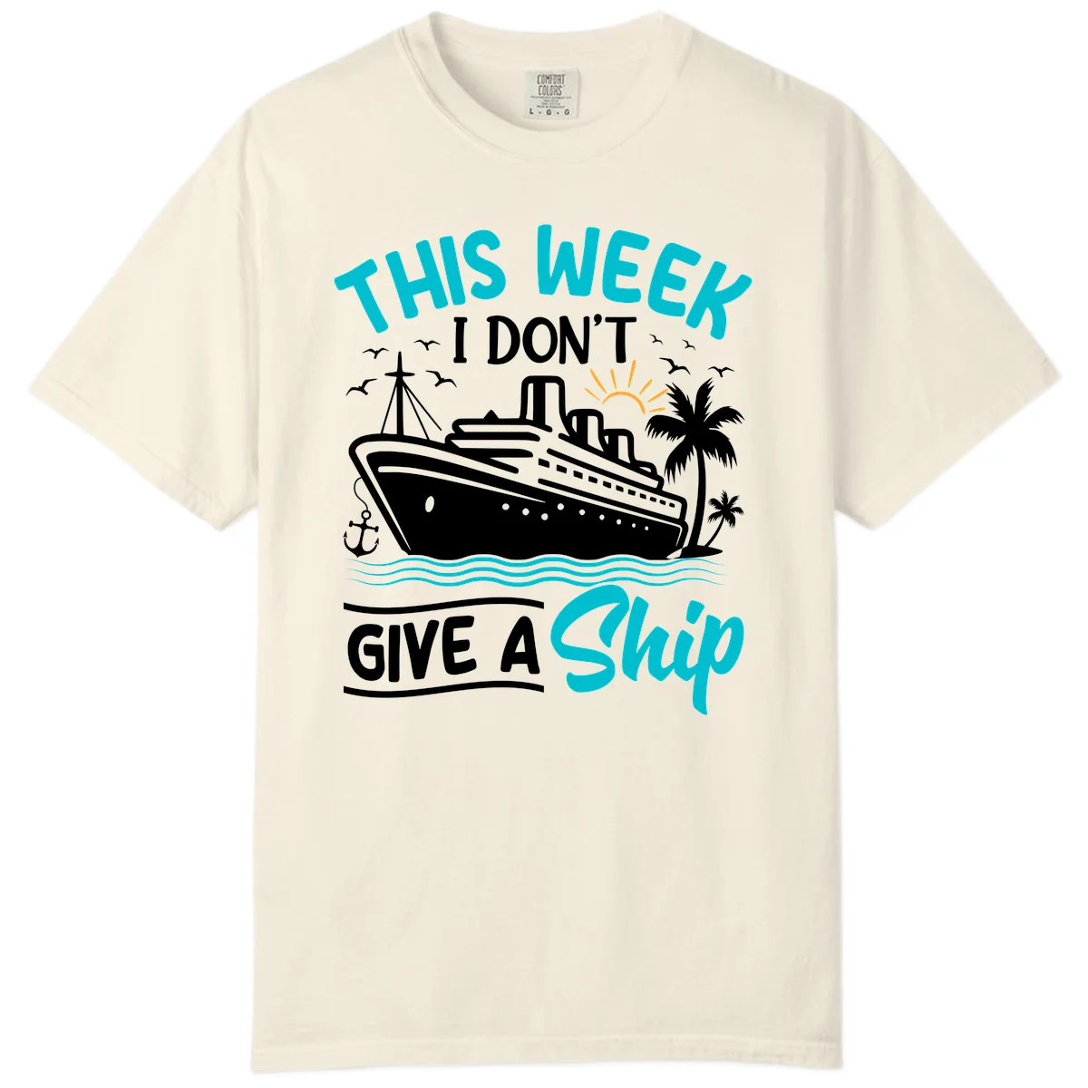 This Week I Don't Give A Ship Comfort Color in Ivory