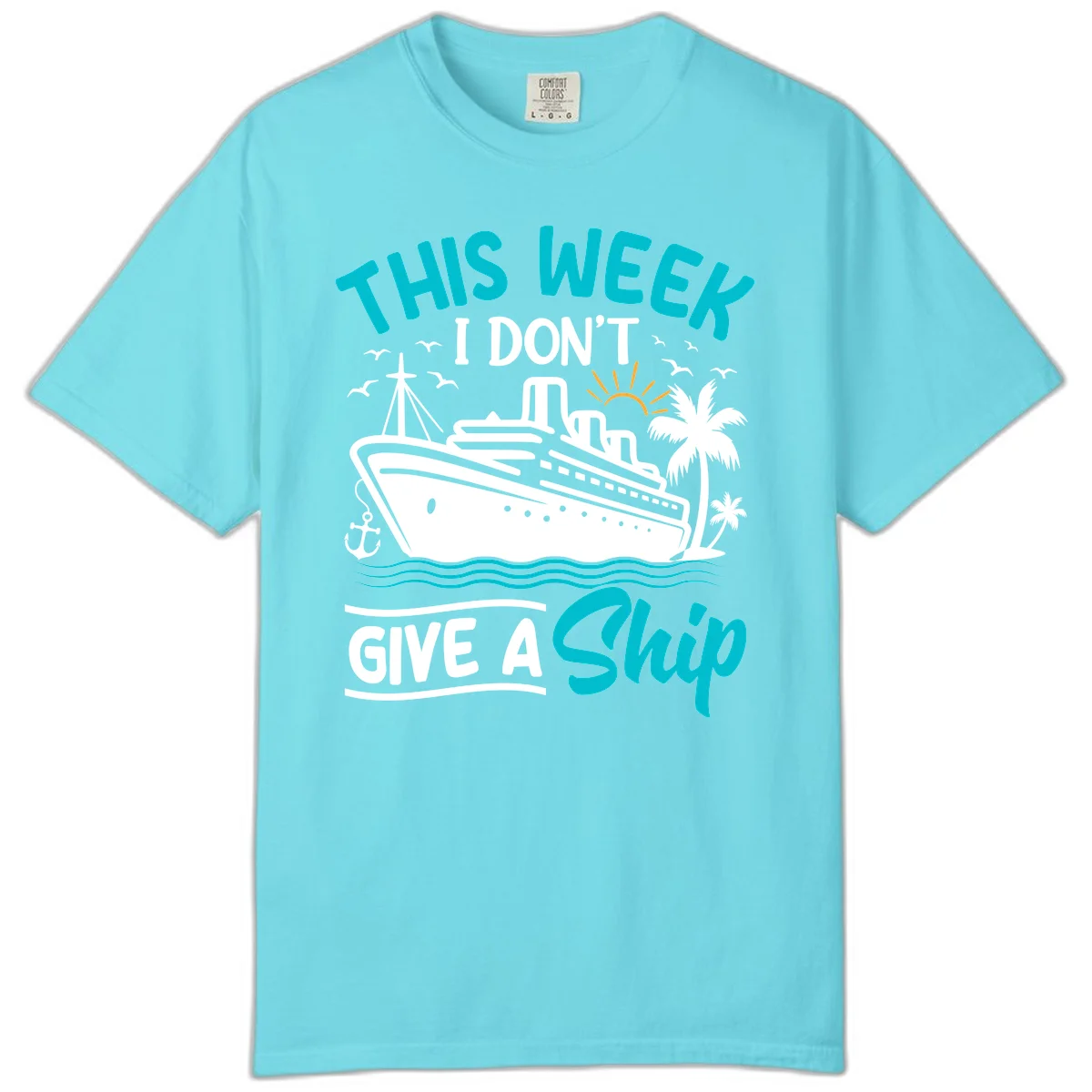 This Week I Don't Give A Ship Comfort Color in Lagoon Blue