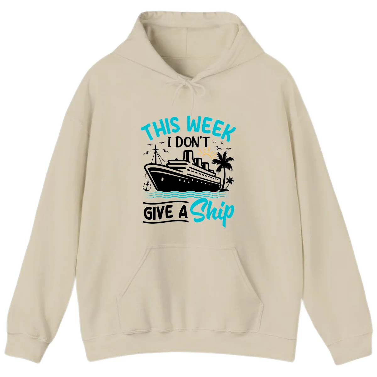 This Week I Don't Give A Ship Hoodie in Sand