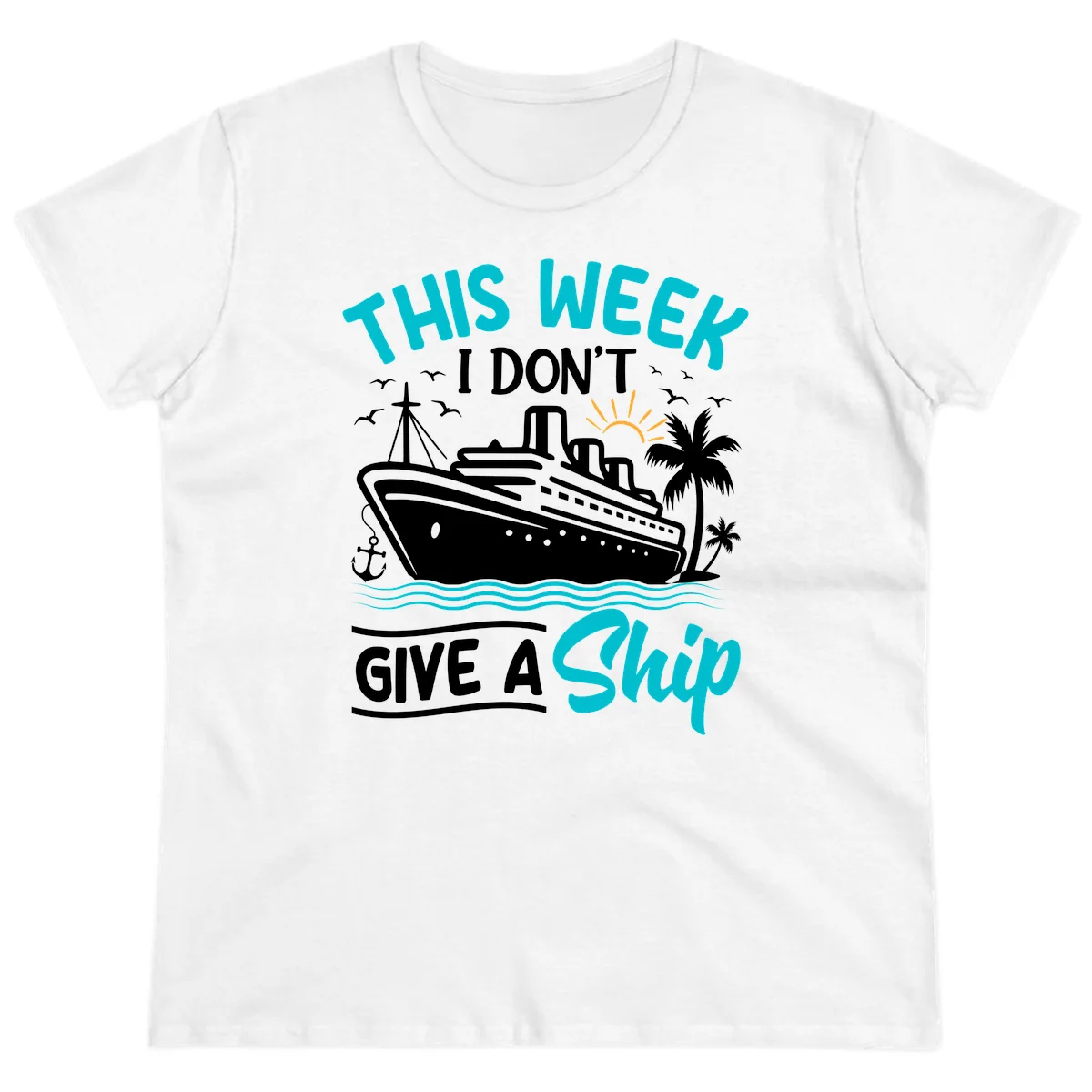This Week I Don't Give A Ship Ladies Tee in White