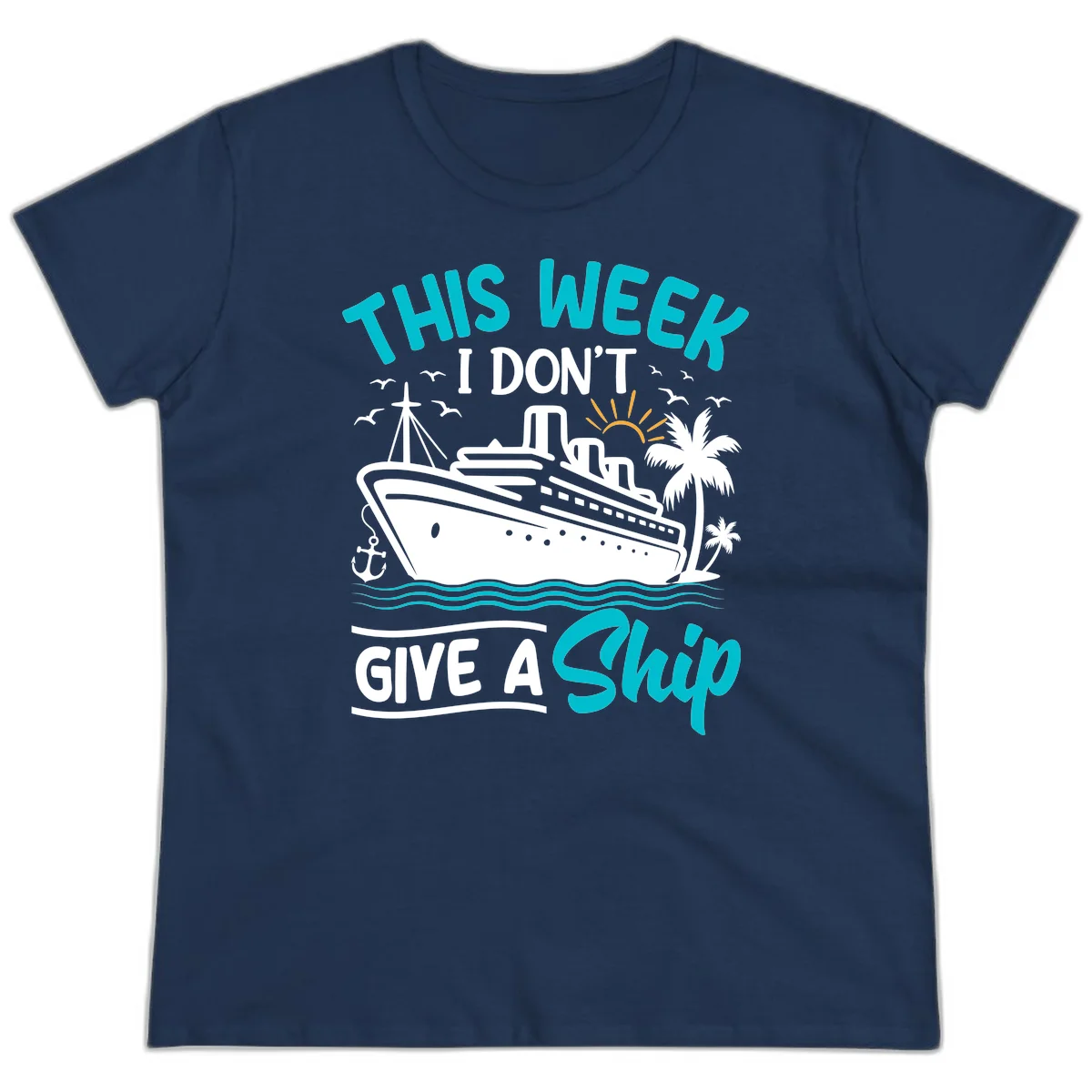 This Week I Don't Give A Ship Ladies Tee in Navy