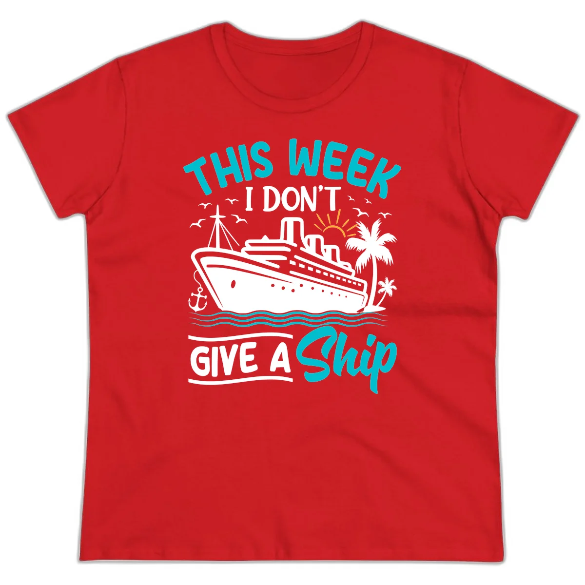 This Week I Don't Give A Ship Ladies Tee in Red