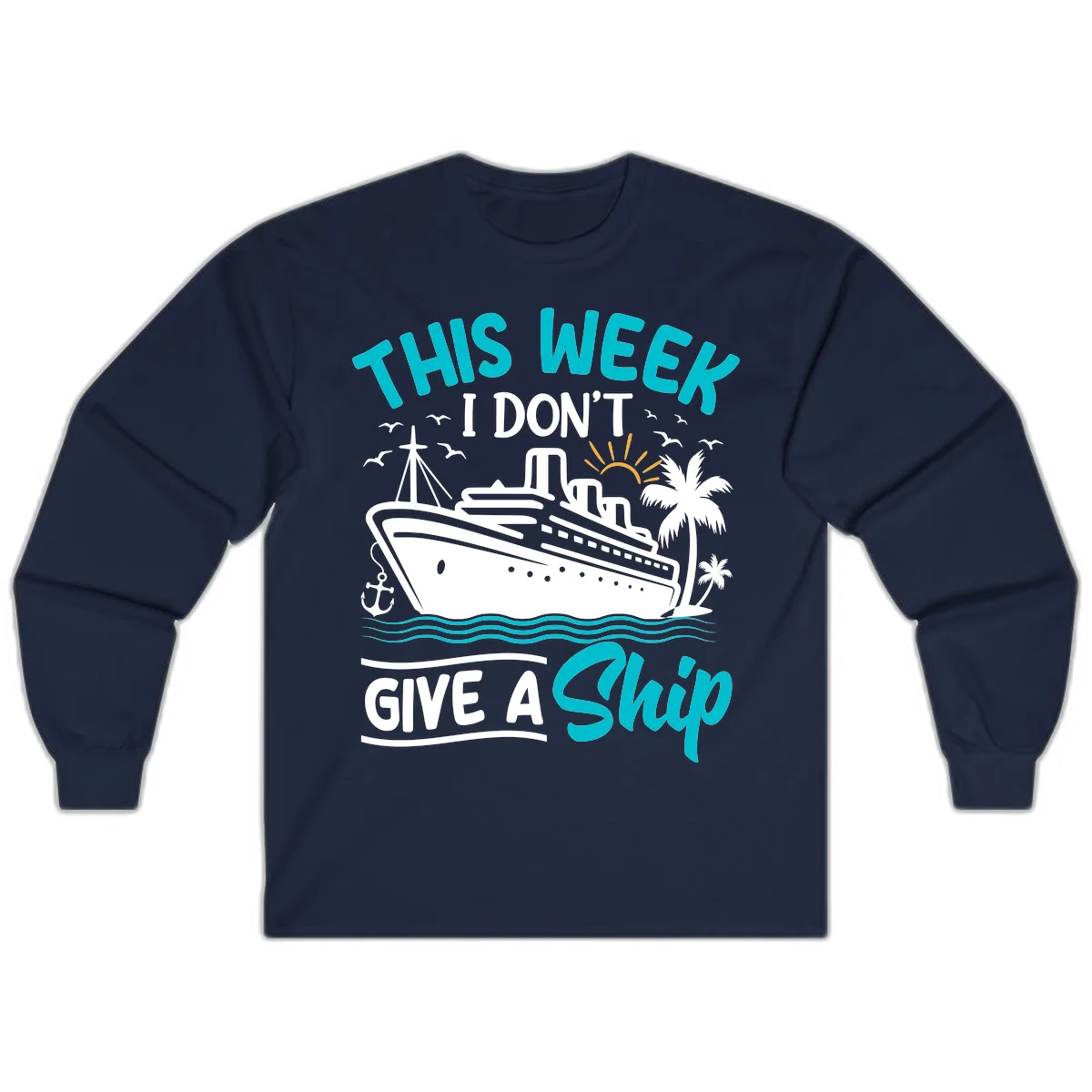 This Week I Don't Give A Ship Long Sleeve in Navy