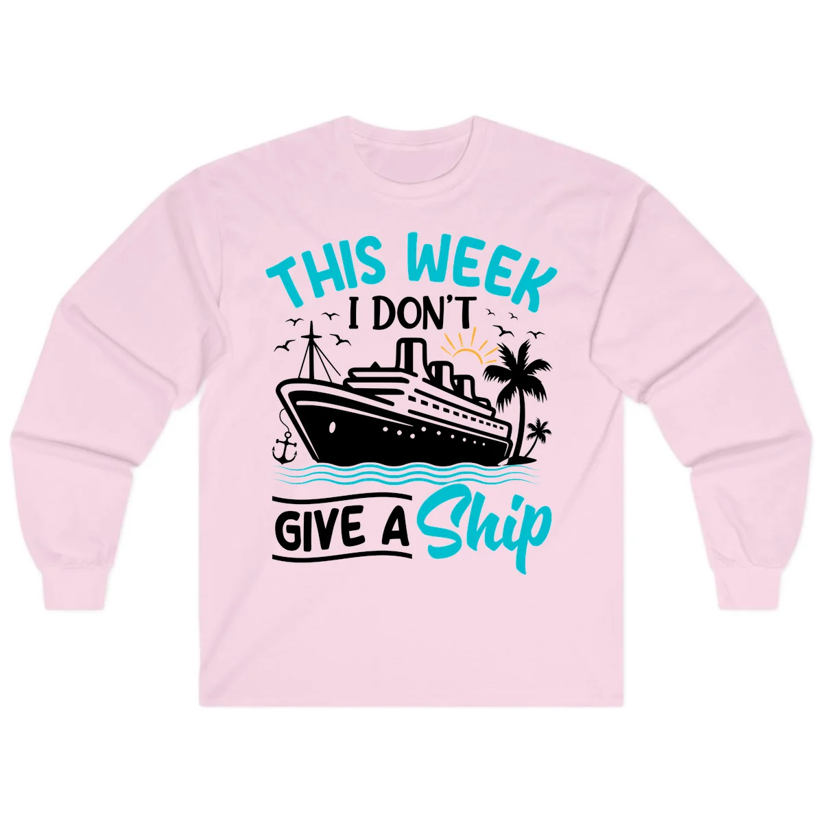 This Week I Don't Give A Ship Long Sleeve in Light Pink