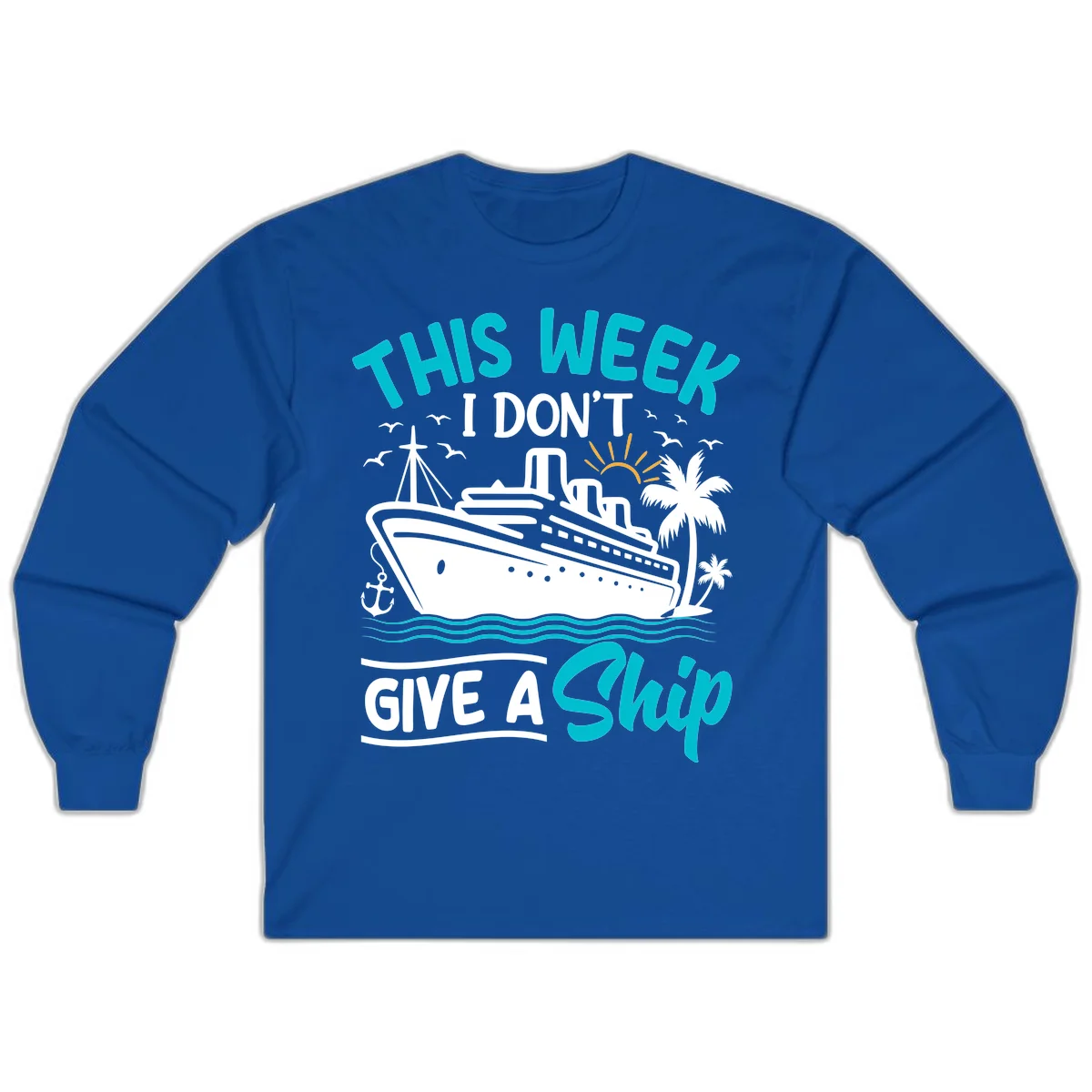 This Week I Don't Give A Ship Long Sleeve in Royal