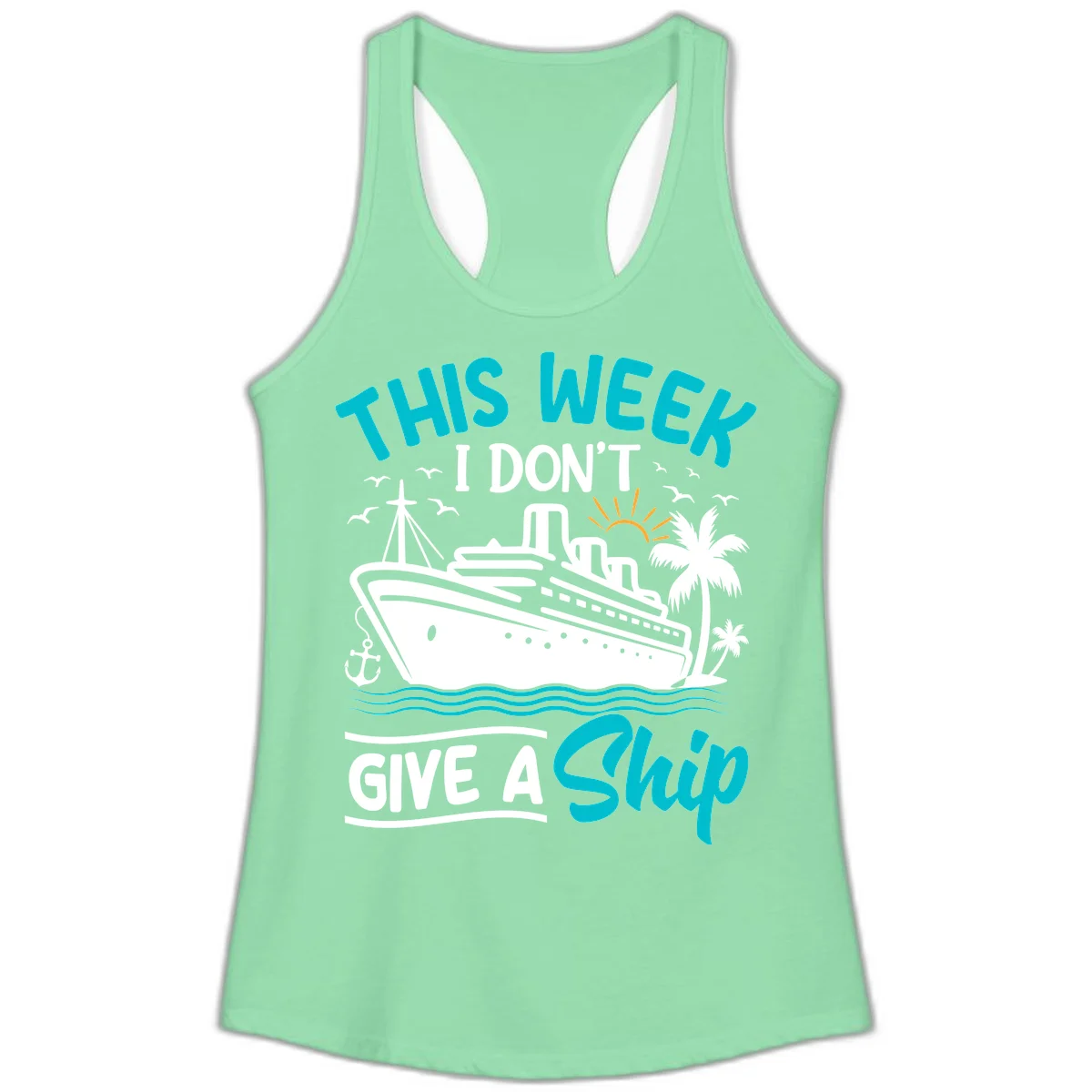 This Week I Don't Give A Ship Ladies Tank in Solid Mint