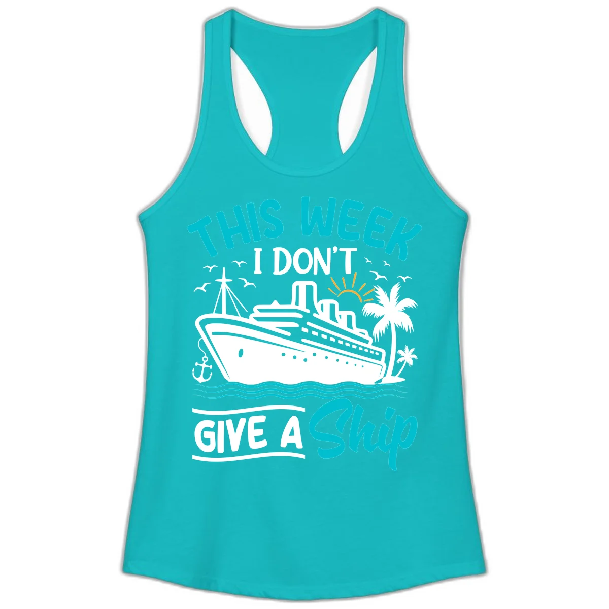 This Week I Don't Give A Ship Ladies Tank in Tahiti Blue