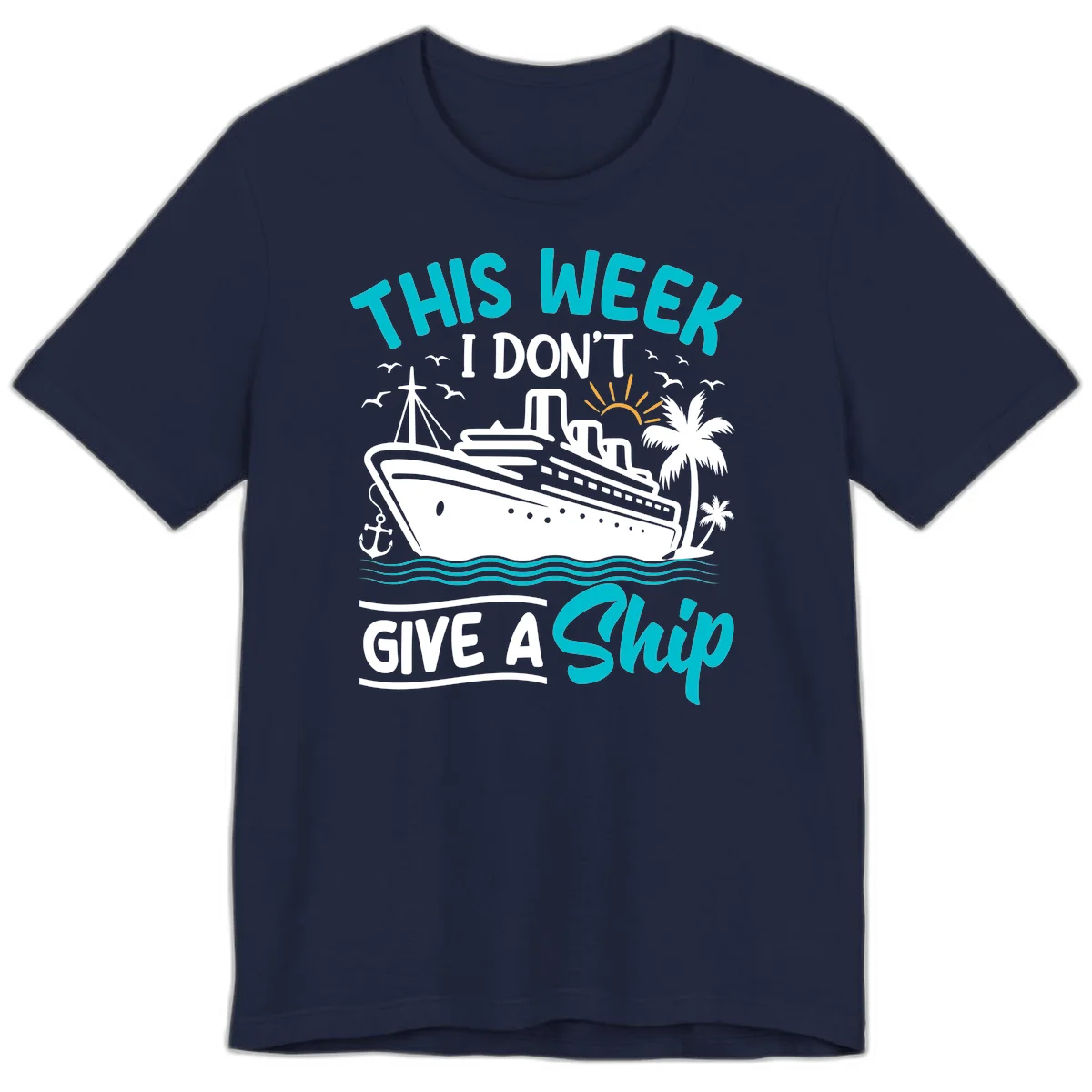 This Week I Don't Give A Ship Premium T-Shirt in Navy