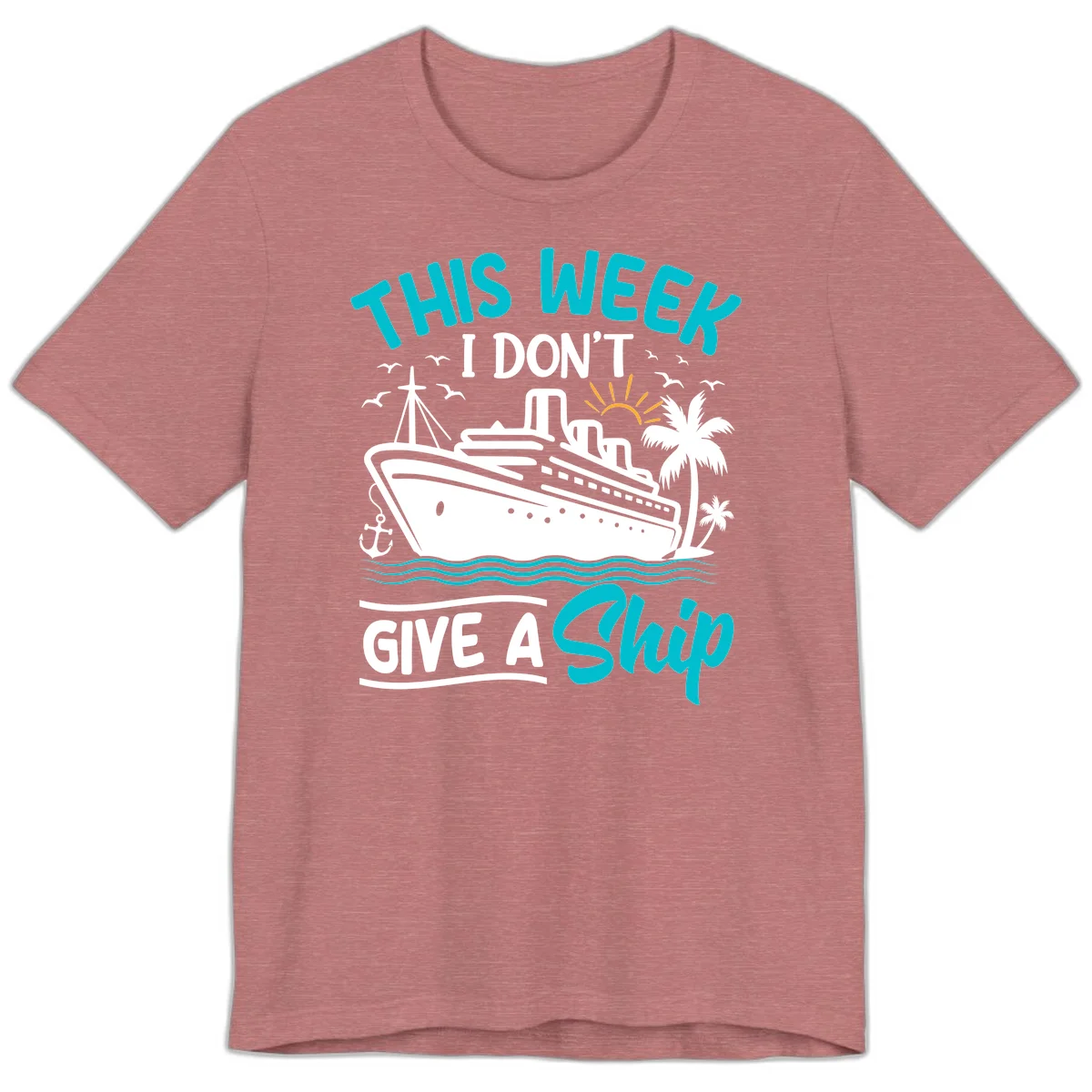 This Week I Don't Give A Ship Premium T-Shirt in Heather Mauve